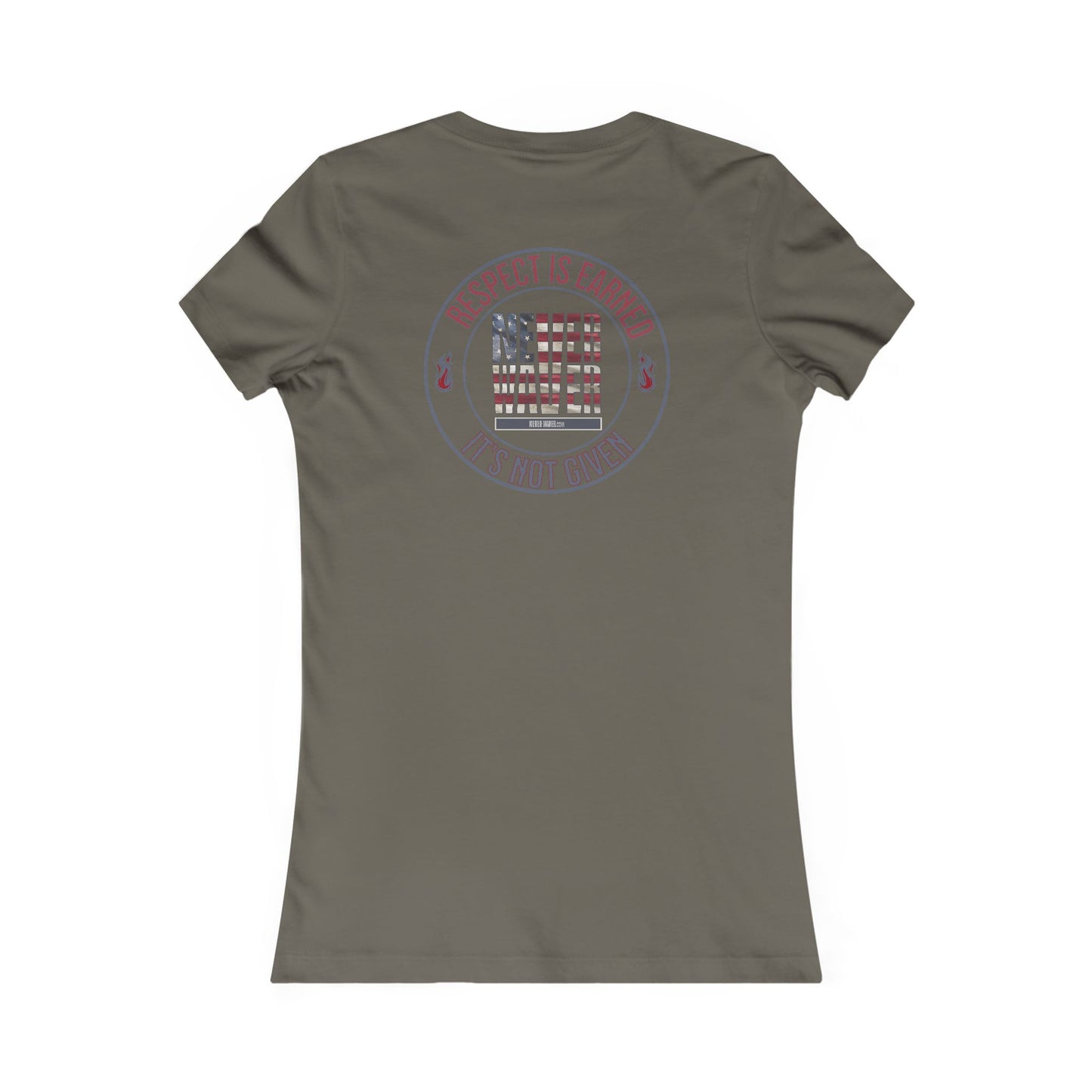 Respect Is Earned  Never Waver It's Not Given Women's Favorite Tee