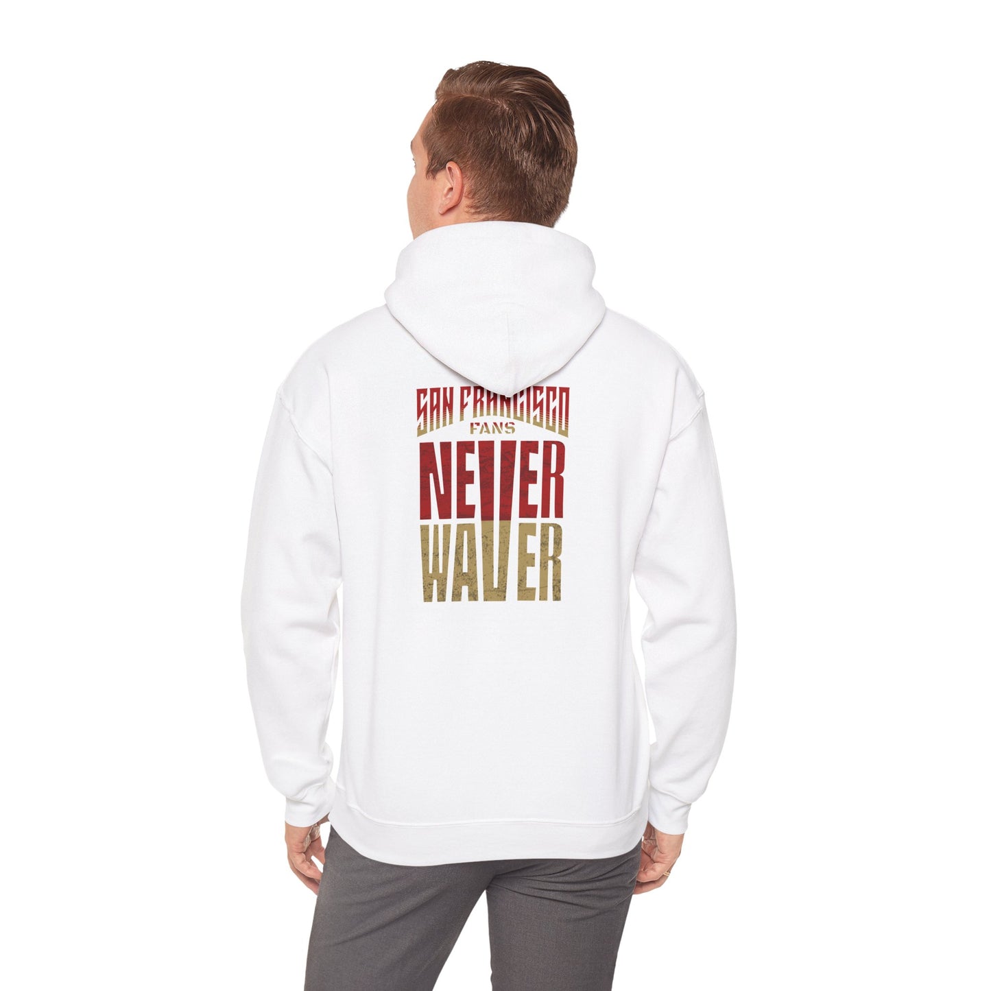 San Francisco Fans Never Waver Unisex Hoodie - Sweatshirt