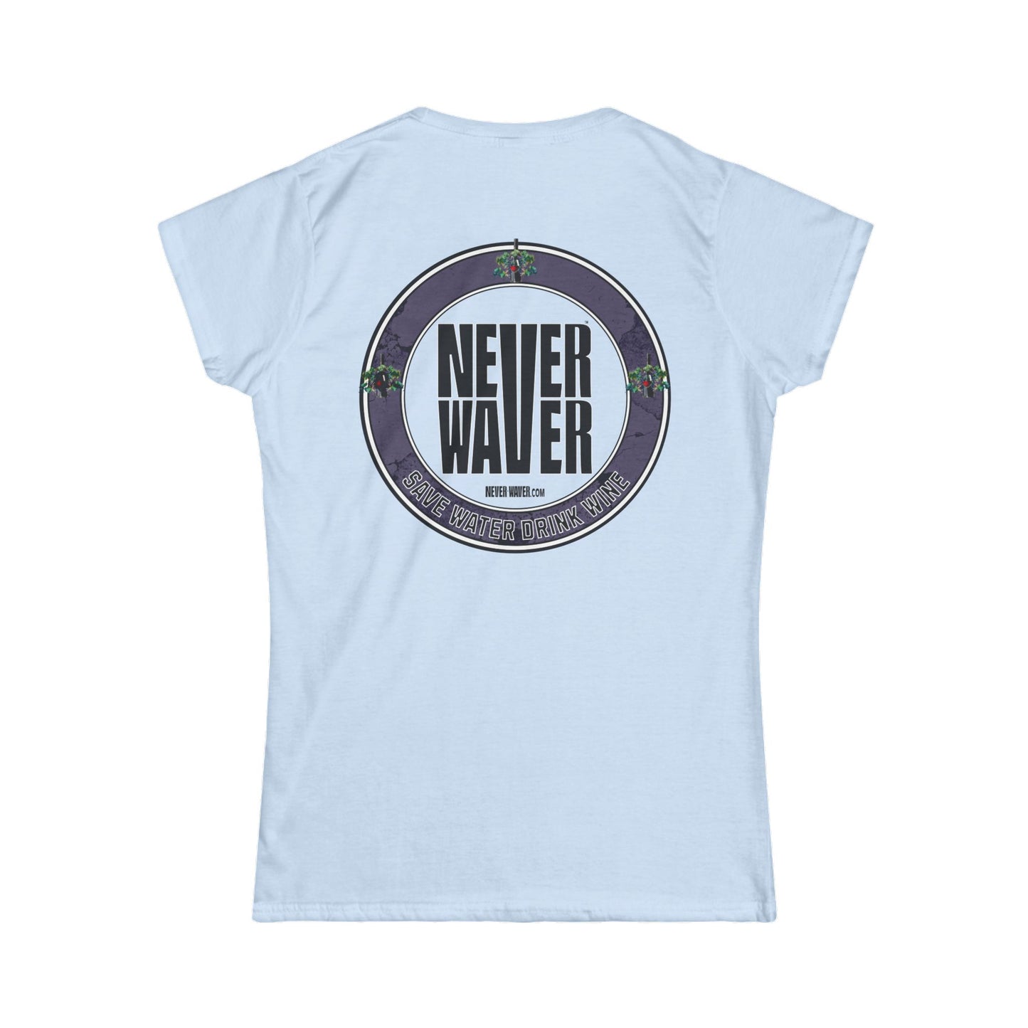 Never Waver Save Water Drink Wine Women's Soft Style Tee