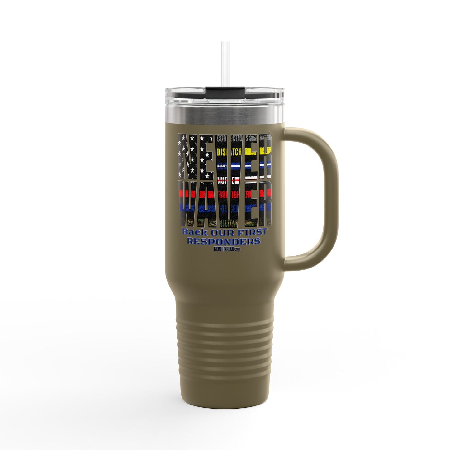 Never Waver Always Back Our First Responders Insulated Travel Mug, 40oz