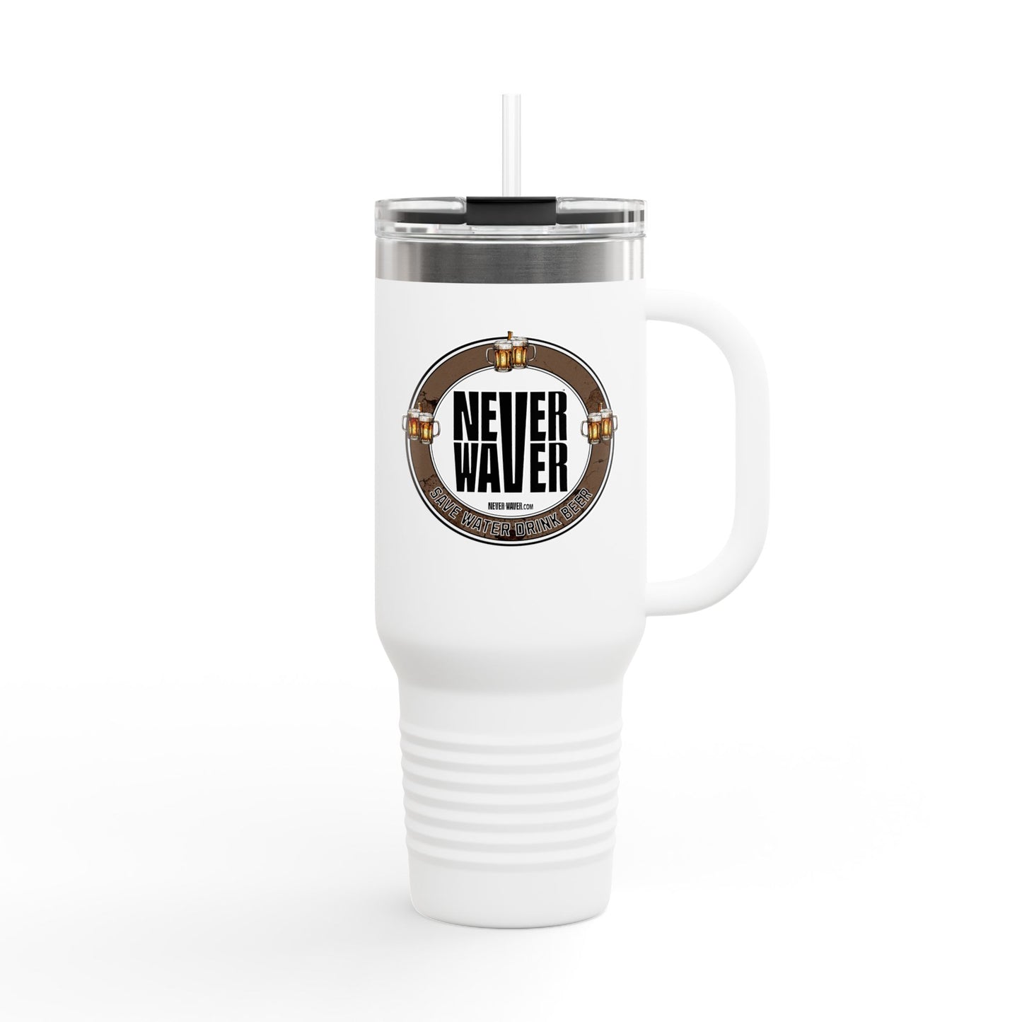 Never Waver Save Water Drink Beer Insulated 40oz Travel Mug