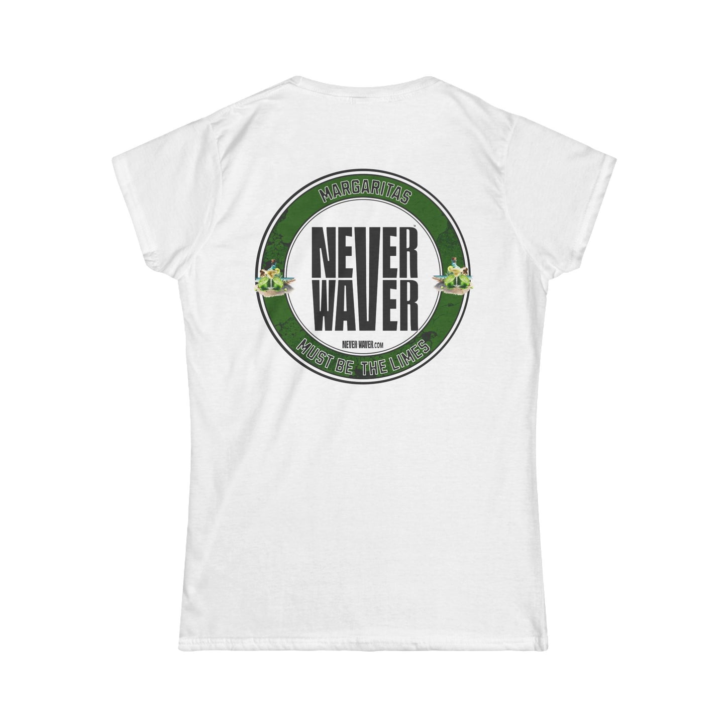 Margaritas Never Waver It Must Be The Limes? Women's Soft Style Tee
