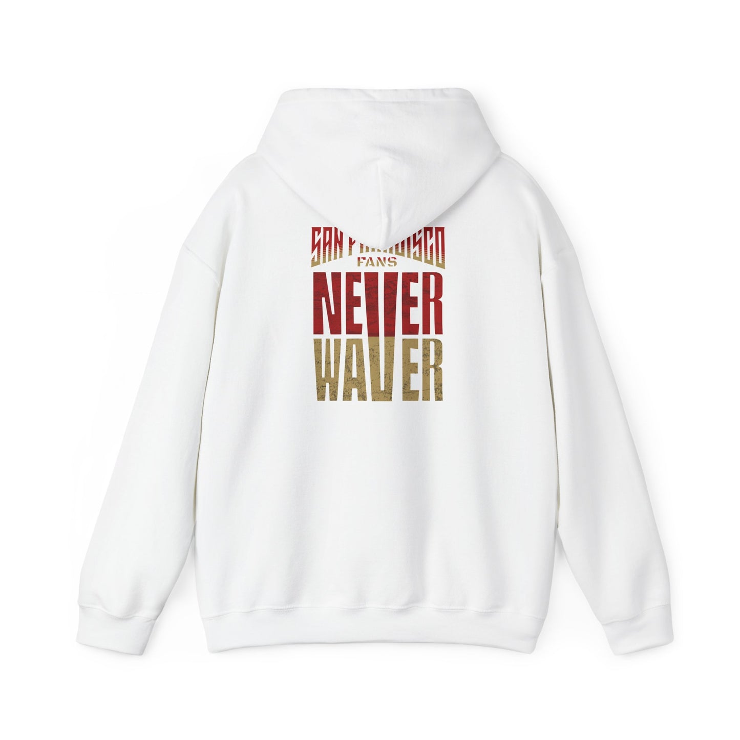 San Francisco Fans Never Waver Unisex Hoodie - Sweatshirt