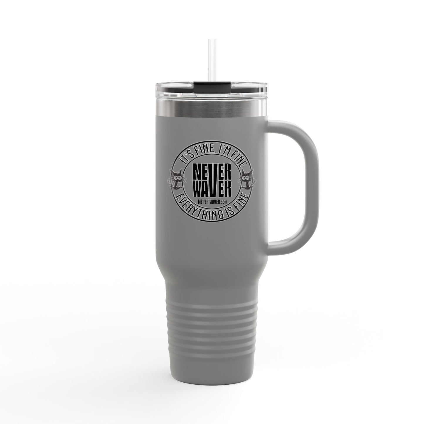 It's Fine , I'm Fine Never Waver Everything Is Fine Insulated Travel Mug
