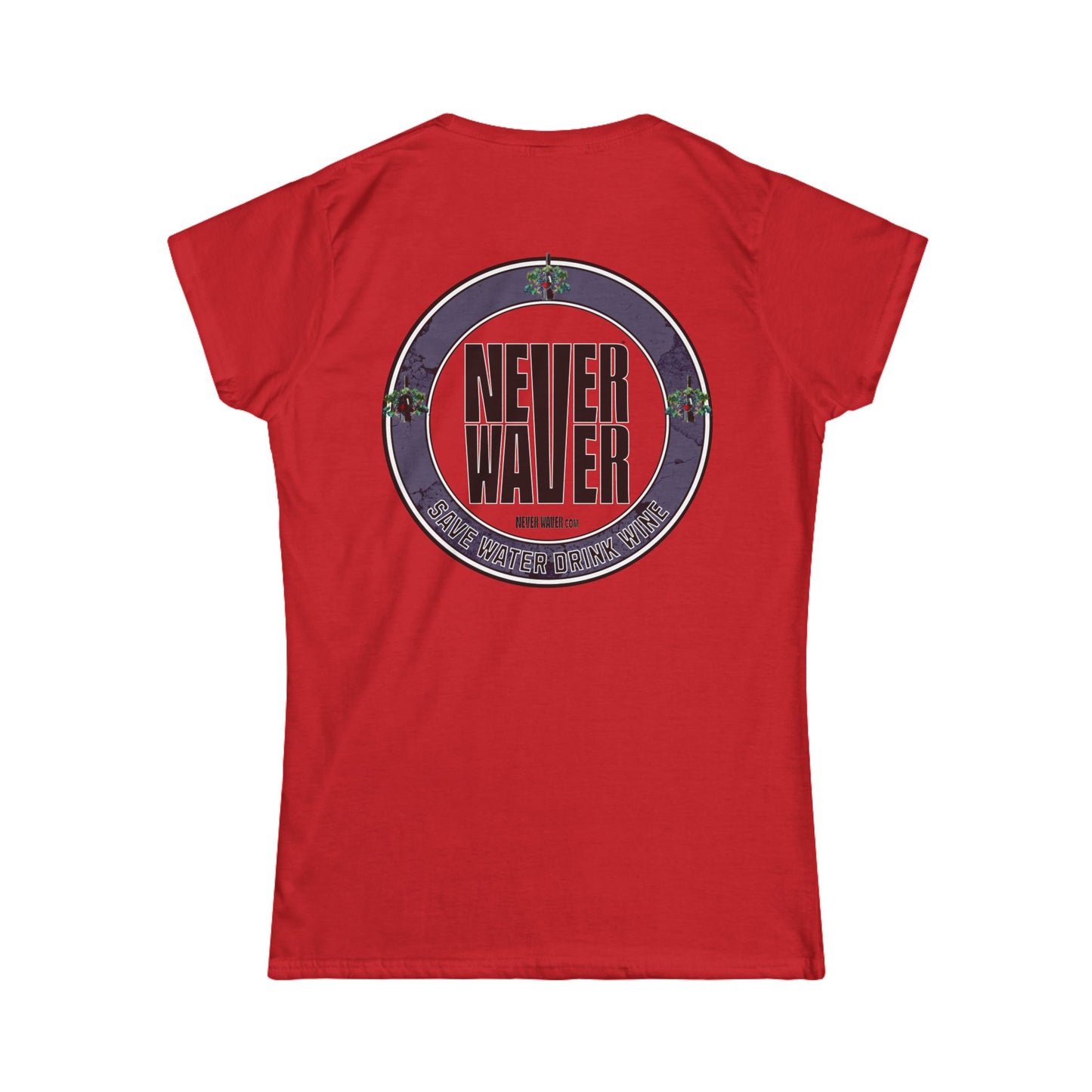 Never Waver Save Water Drink Wine Women's Soft Style Tee