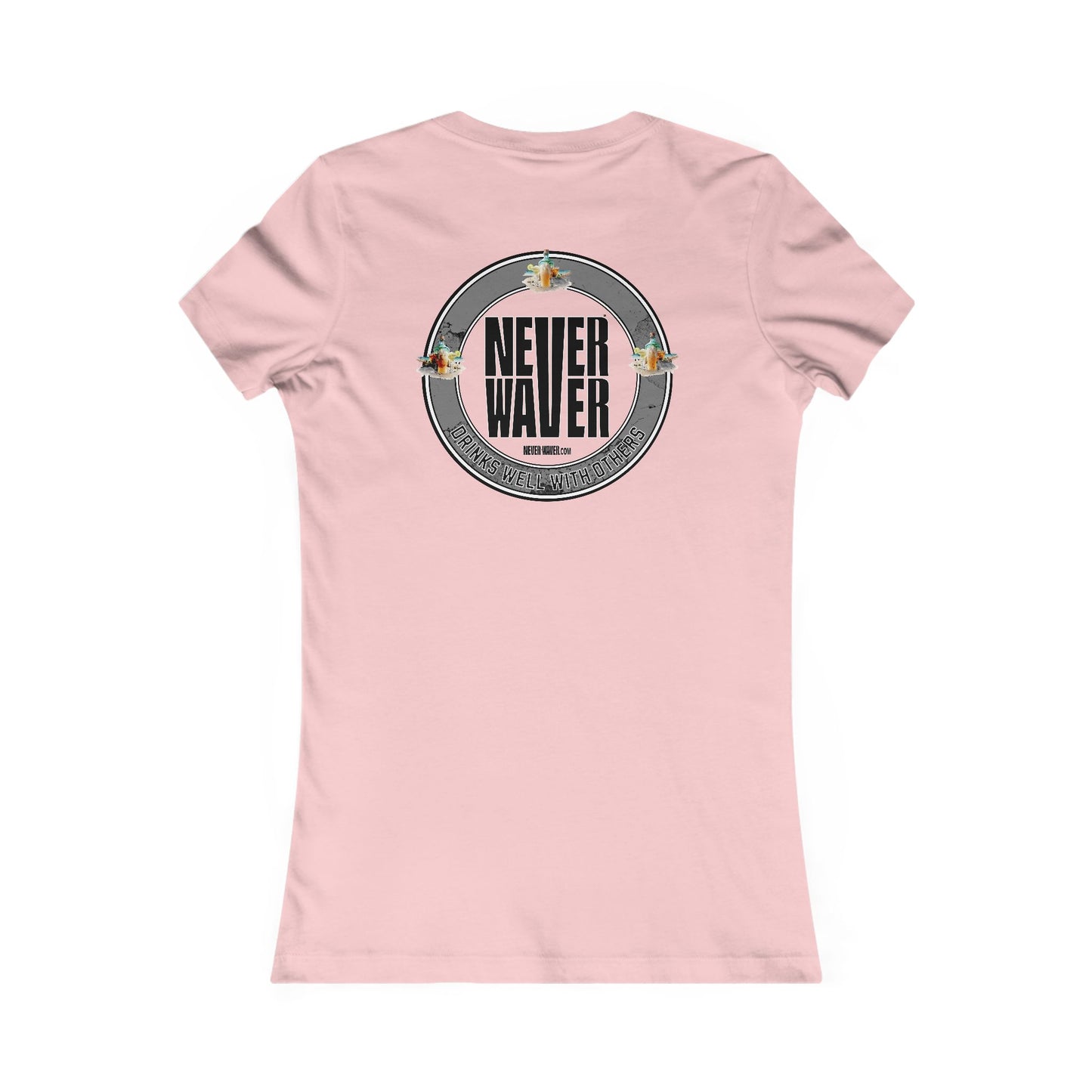 Never Waver Drinks Well With Others Women's Favorite Tee