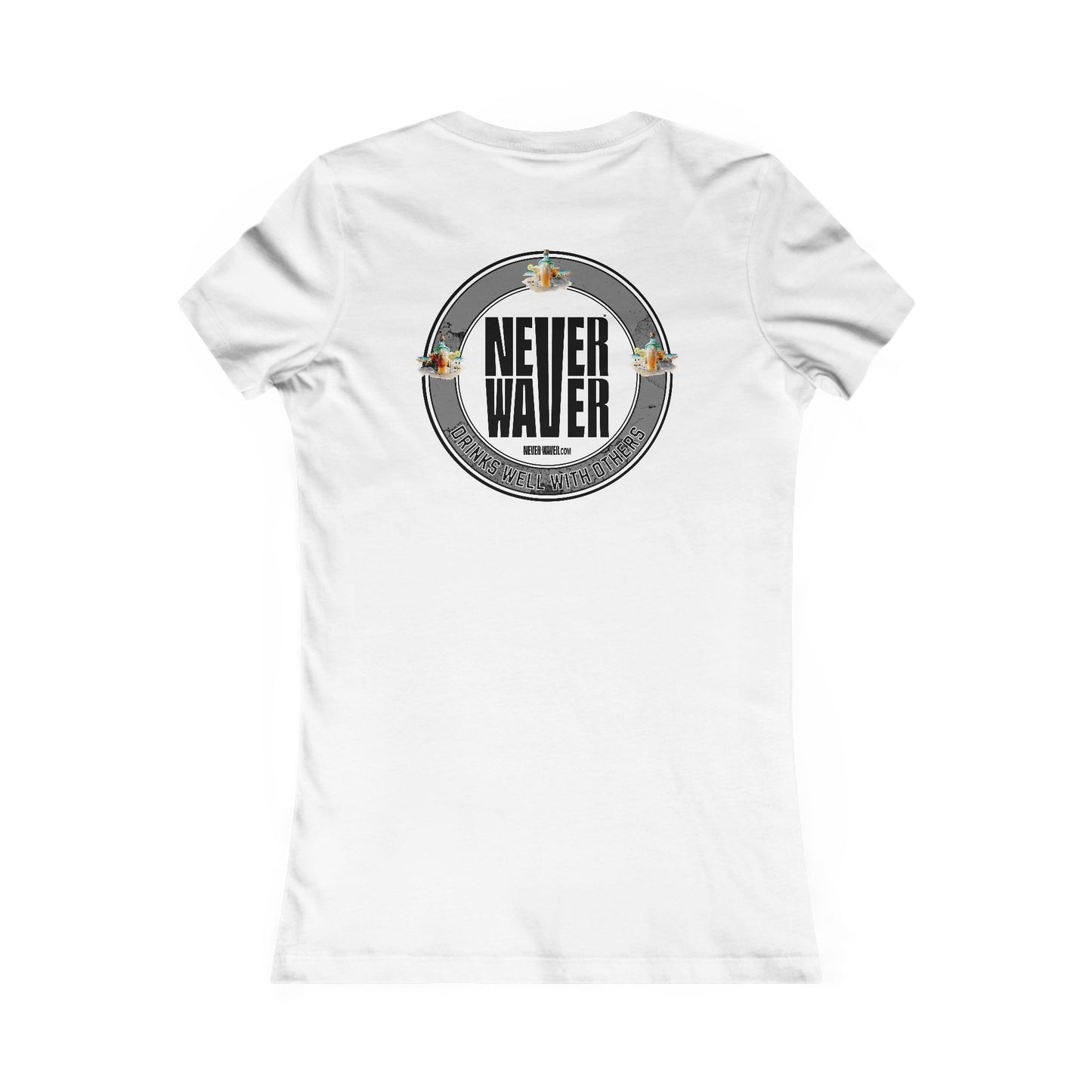 Never Waver Drinks Well With Others Women's Favorite Tee