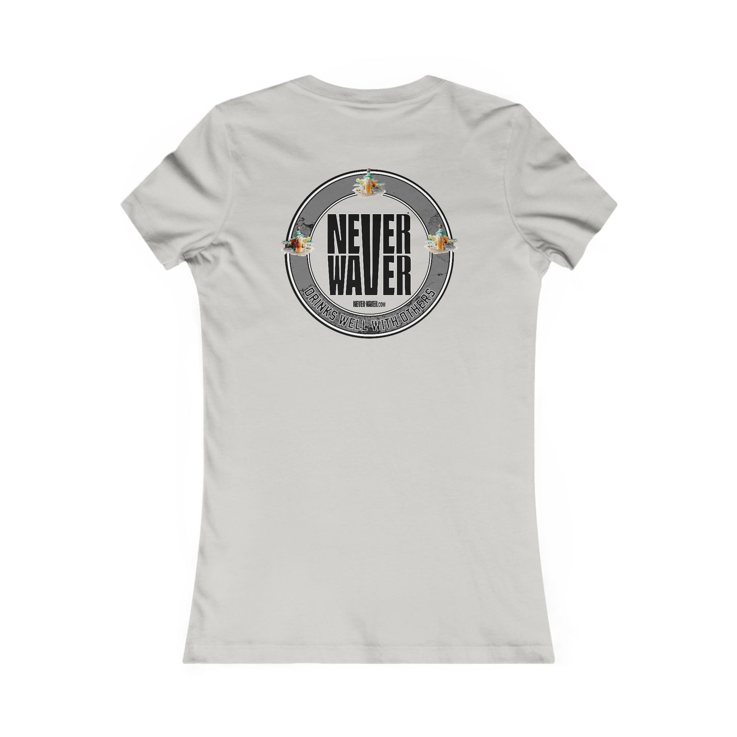 Never Waver Drinks Well With Others Women's Favorite Tee