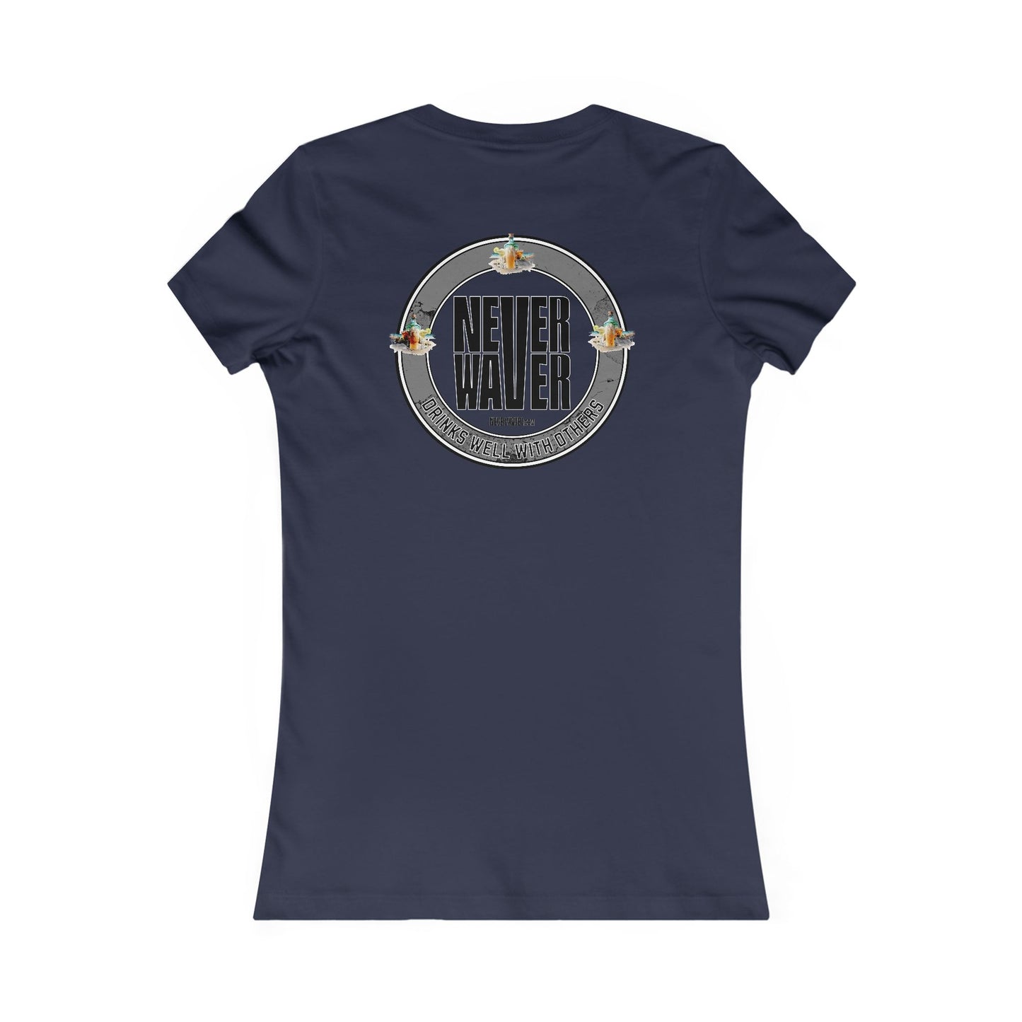 Never Waver Drinks Well With Others Women's Favorite Tee