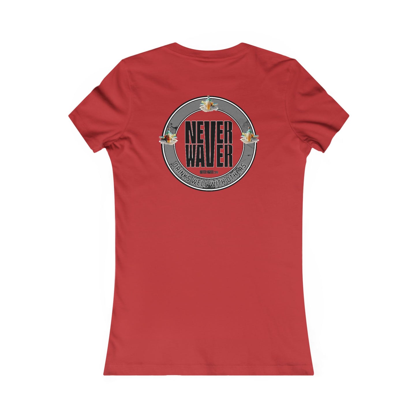 Never Waver Drinks Well With Others Women's Favorite Tee
