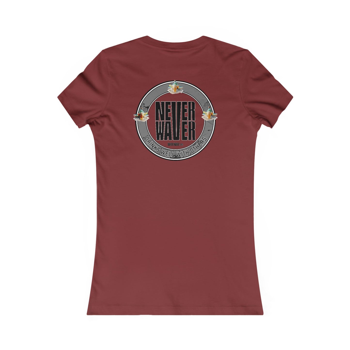 Never Waver Drinks Well With Others Women's Favorite Tee
