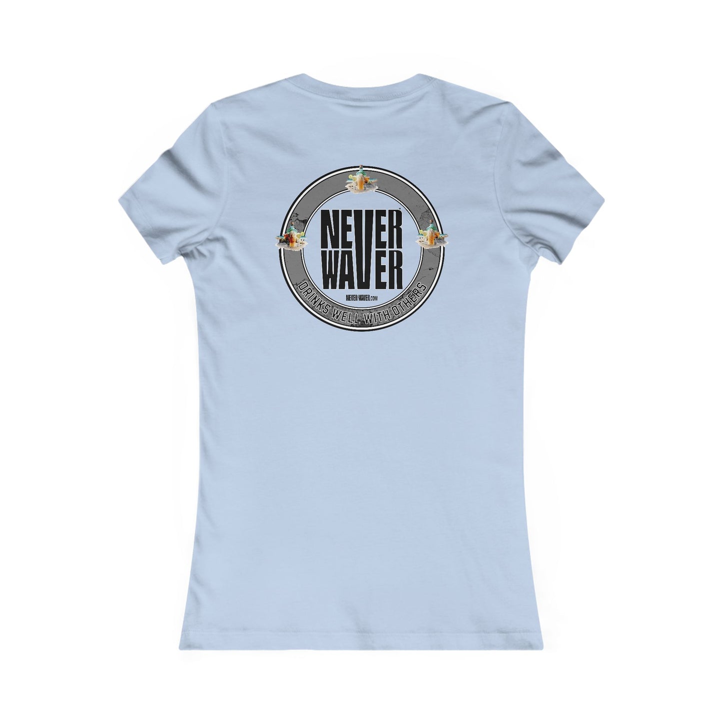 Never Waver Drinks Well With Others Women's Favorite Tee