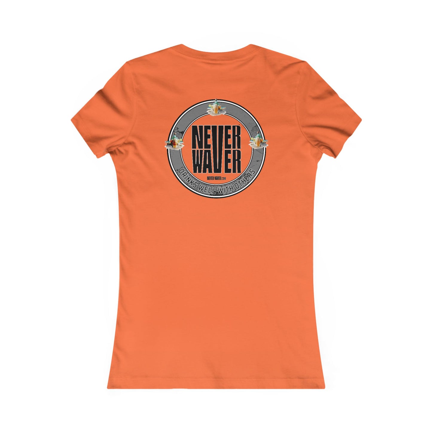 Never Waver Drinks Well With Others Women's Favorite Tee