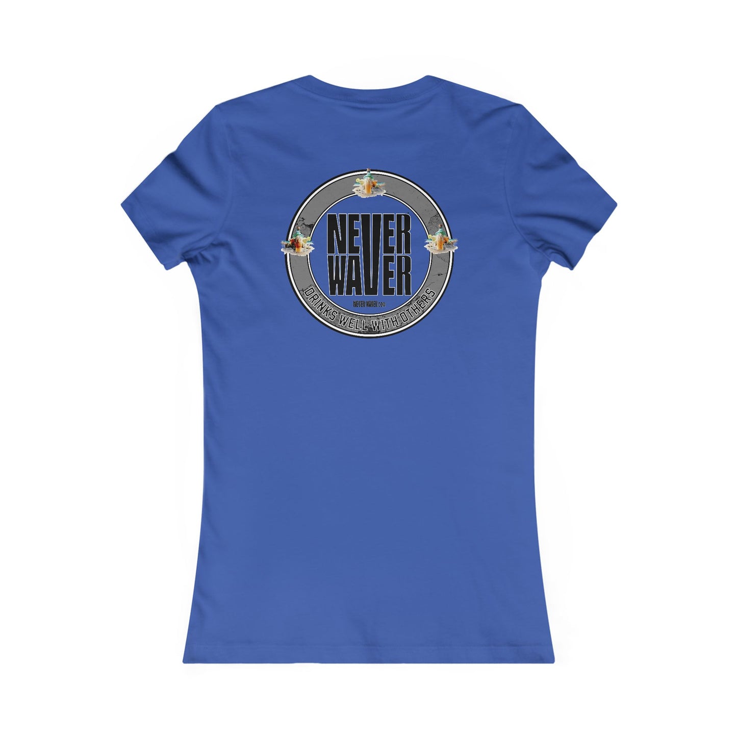 Never Waver Drinks Well With Others Women's Favorite Tee