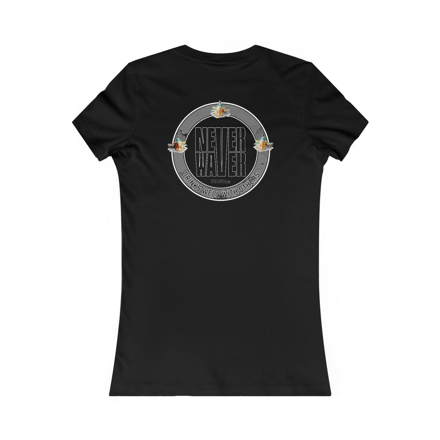 Never Waver Drinks Well With Others Women's Favorite Tee