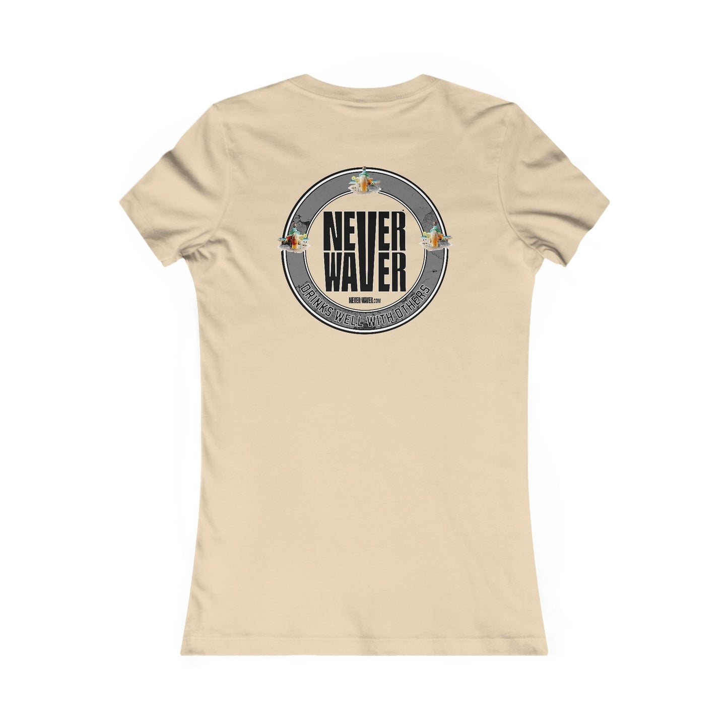 Never Waver Drinks Well With Others Women's Favorite Tee