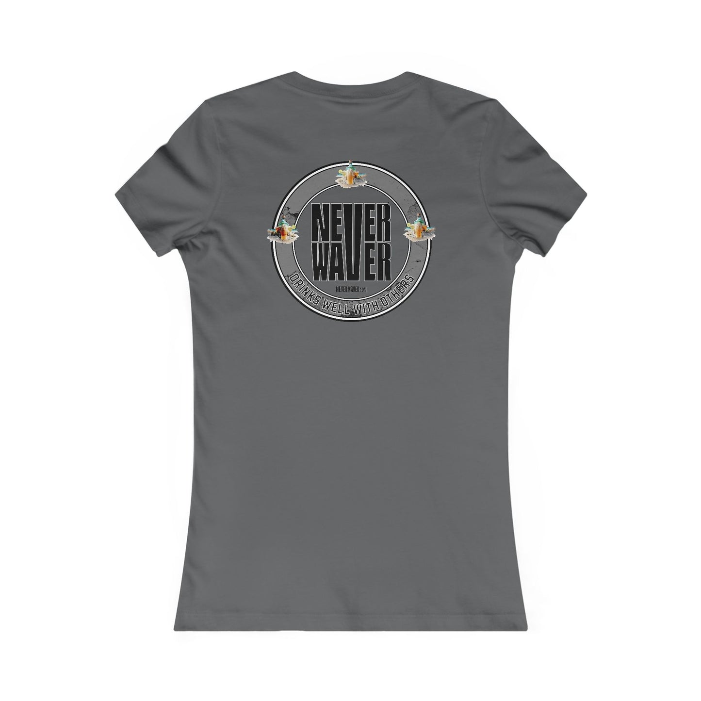 Never Waver Drinks Well With Others Women's Favorite Tee