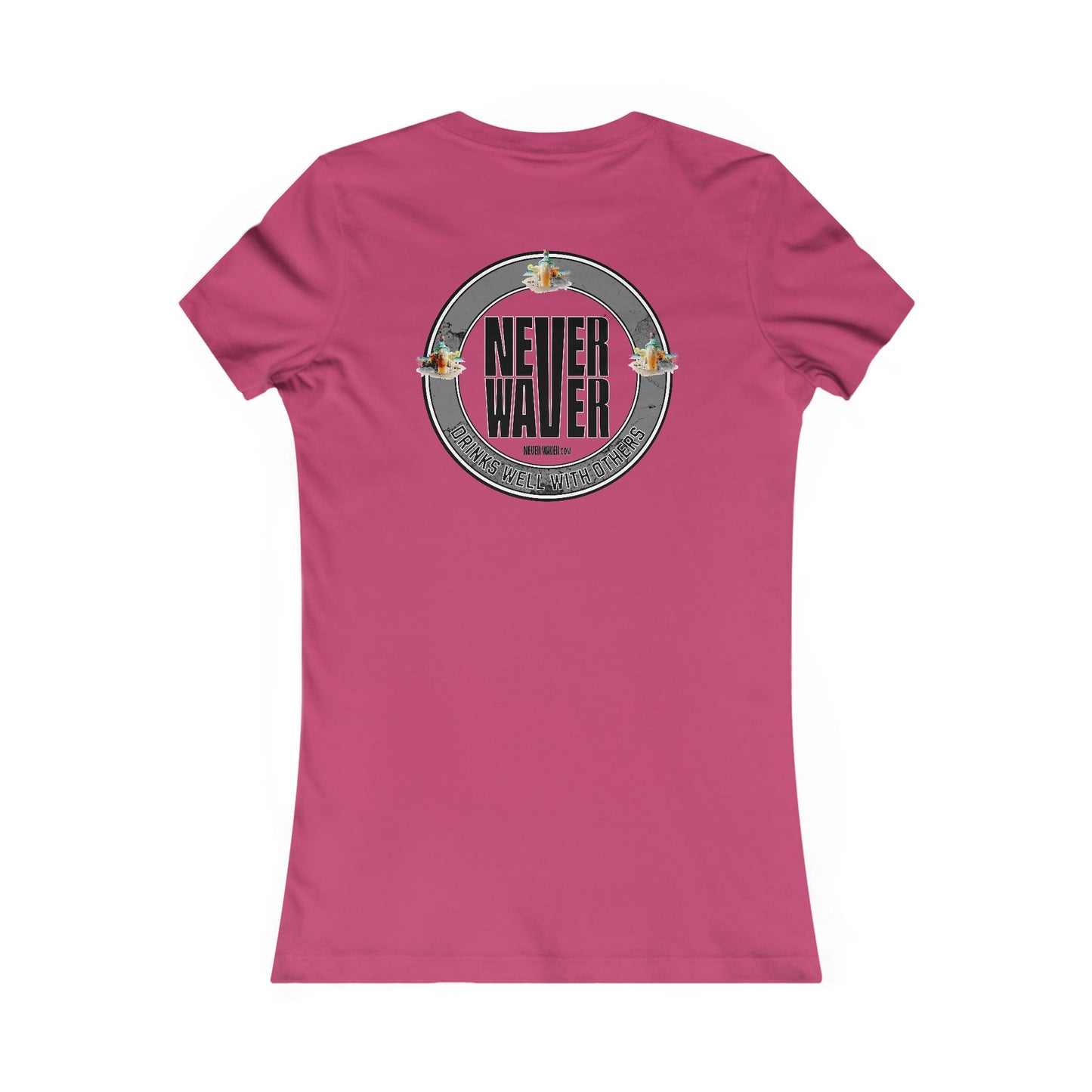 Never Waver Drinks Well With Others Women's Favorite Tee