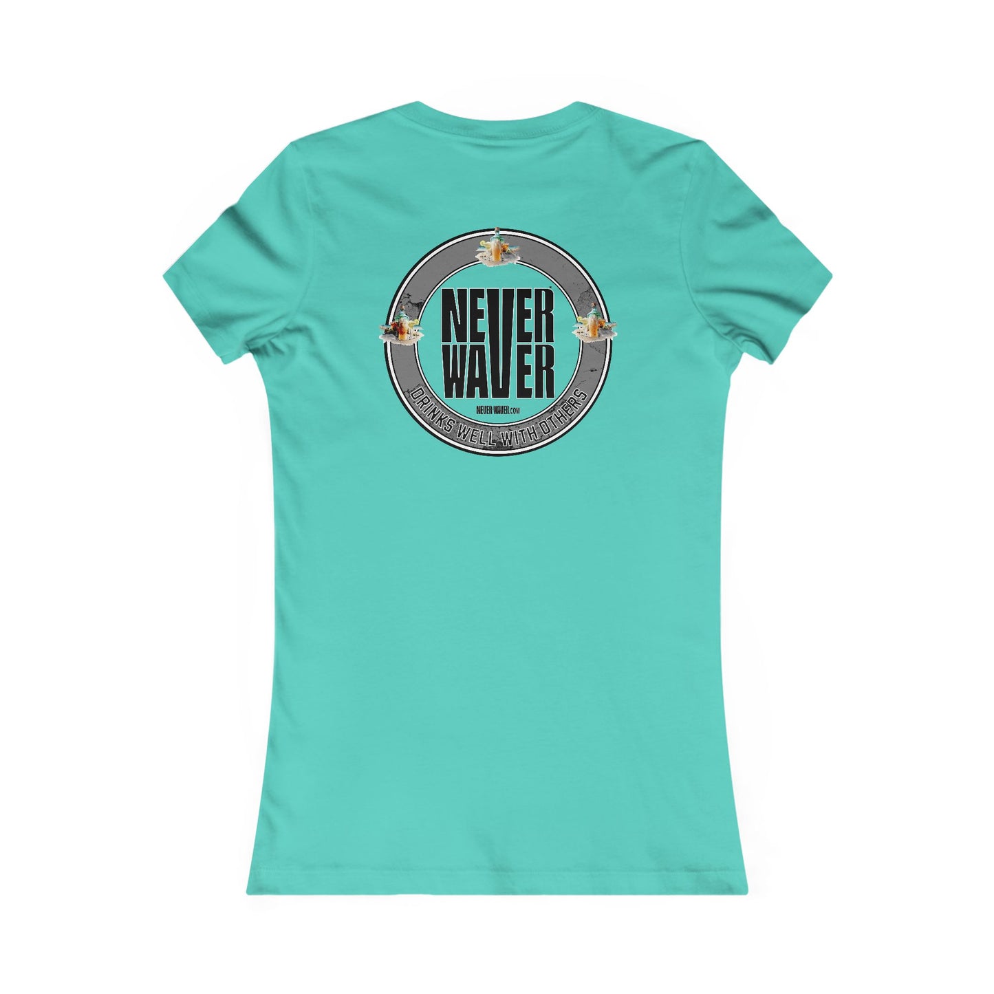 Never Waver Drinks Well With Others Women's Favorite Tee
