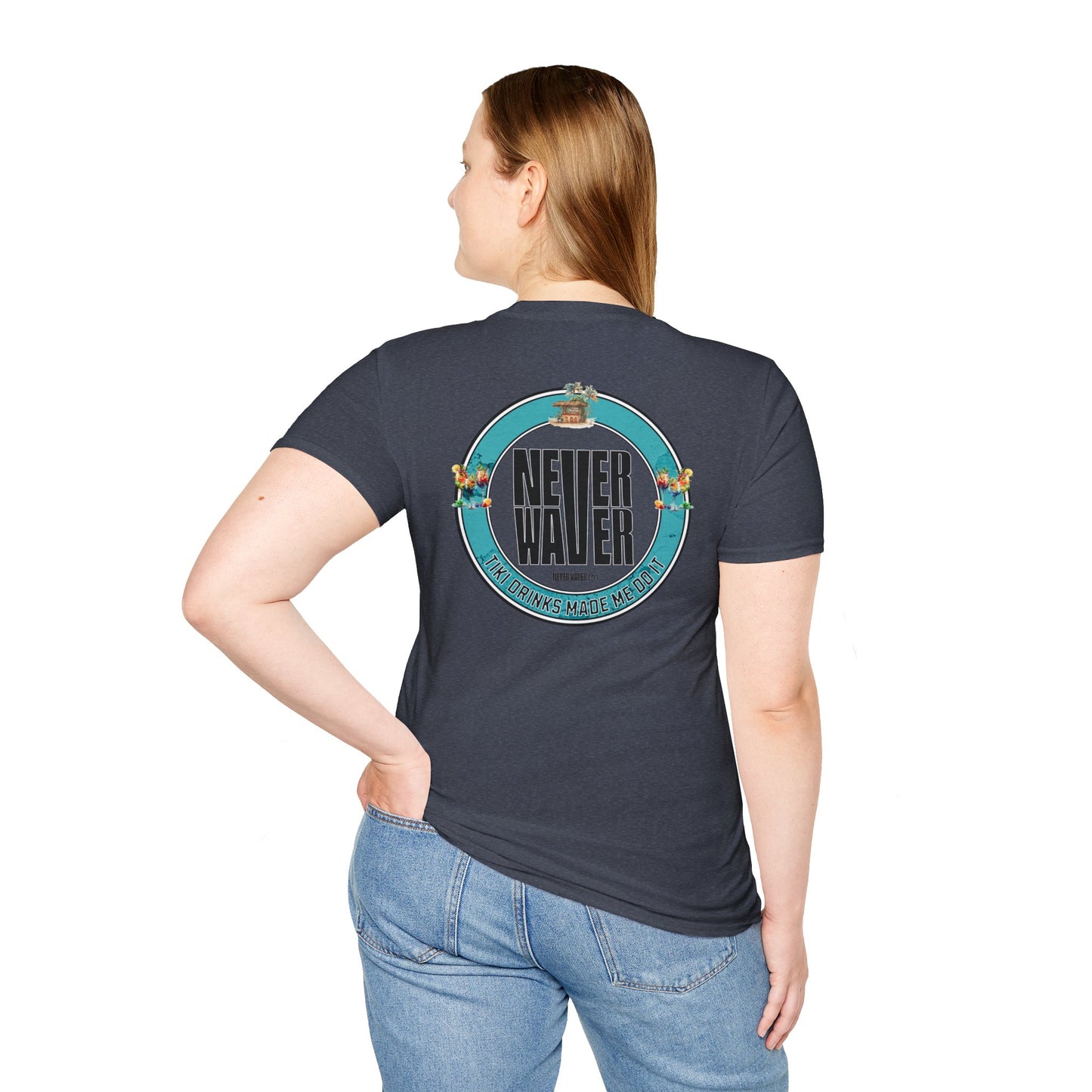 Never Waver Tiki Drinks Made Me Do It? Unisex Soft style T-Shirt