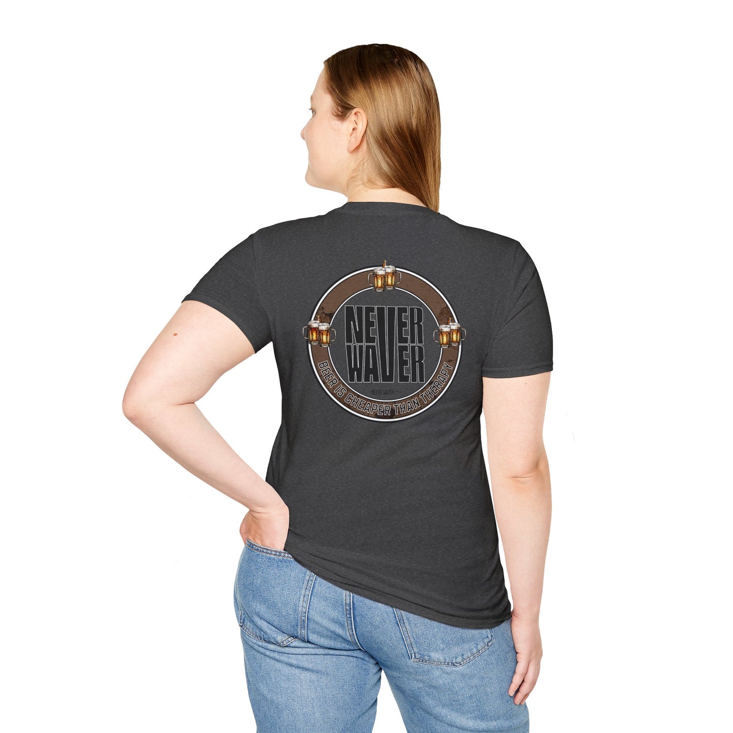 Never Waver Beer Is cheaper Than Therapy  Unisex Soft style T-Shirt