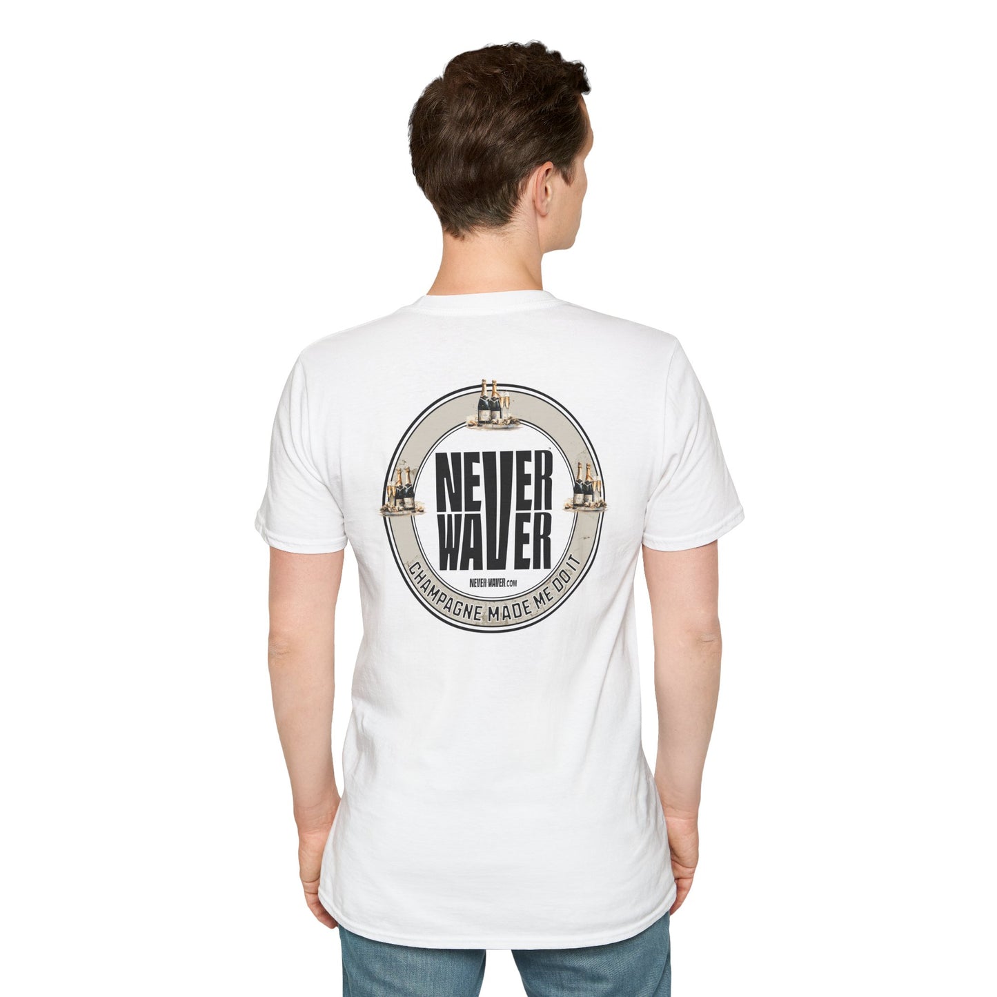 Never Waver Champagne Made Me Do It? Unisex Soft style T-Shirt