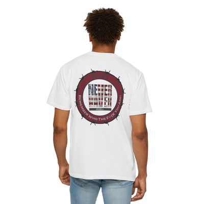 Unisex Garment-Dyed T-Shirt - "Never Waver Remember Who The F@{k You Are "