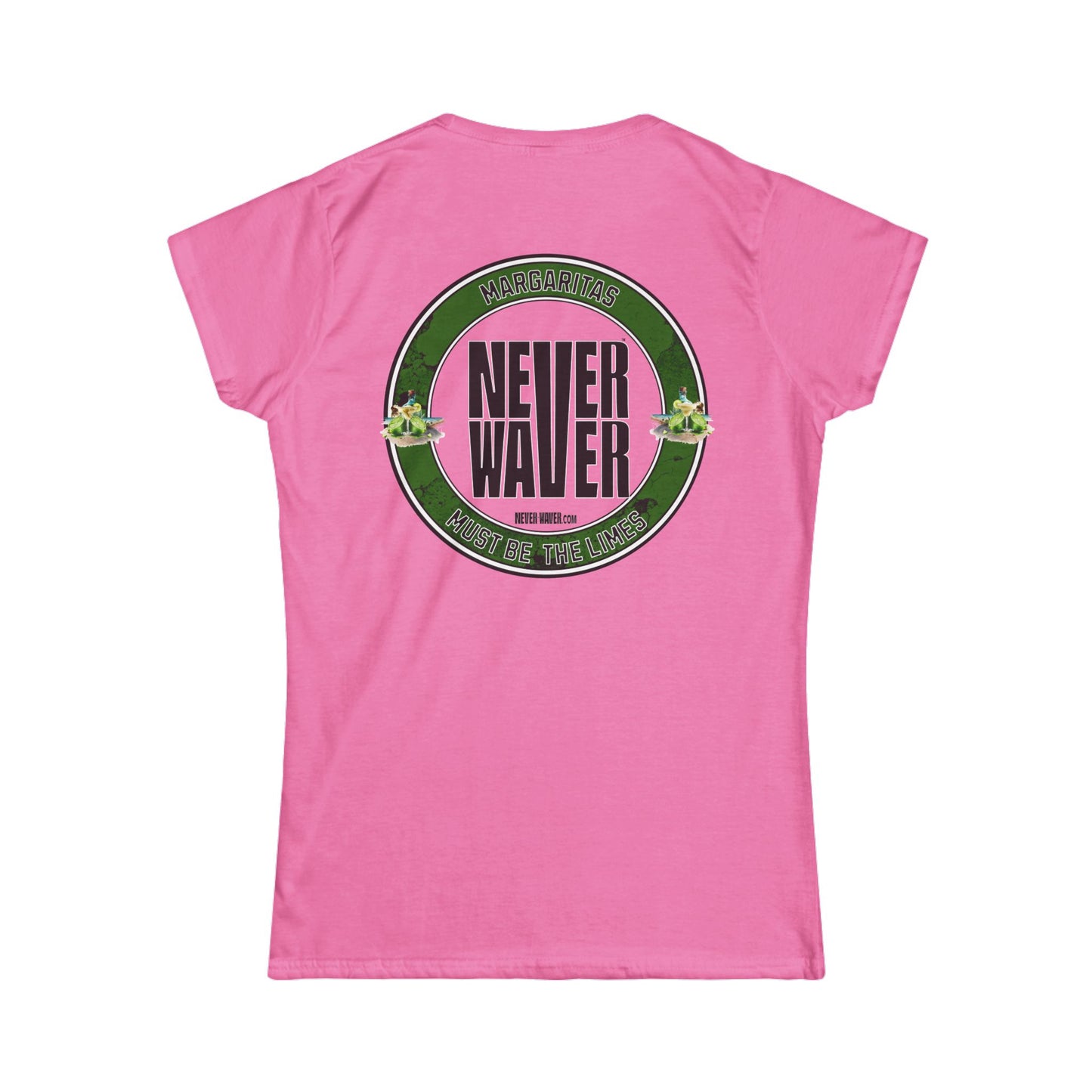 Margaritas Never Waver It Must Be The Limes? Women's Soft Style Tee