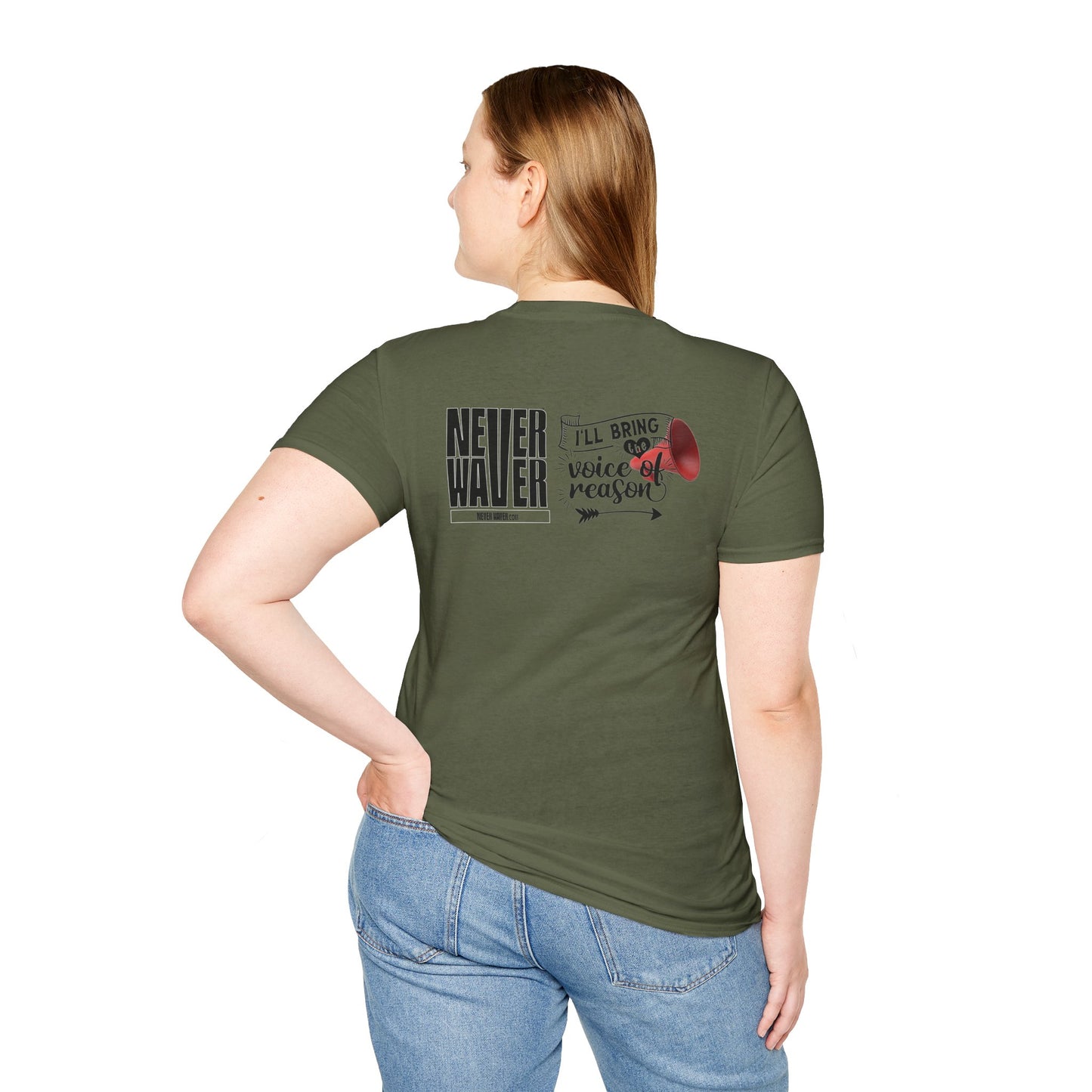 Never Waver I'll Bring The  Voice of Reason Unisex Softstyle T-Shirt