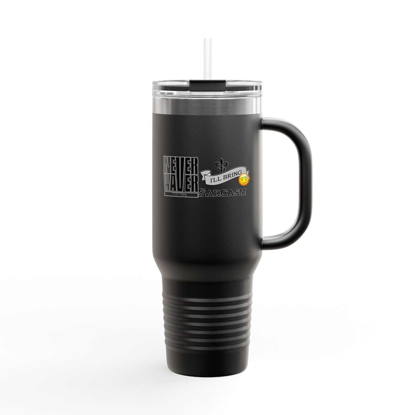 Never Waver I'll Bring The Sarcasm Insulated Travel Mug, 40oz