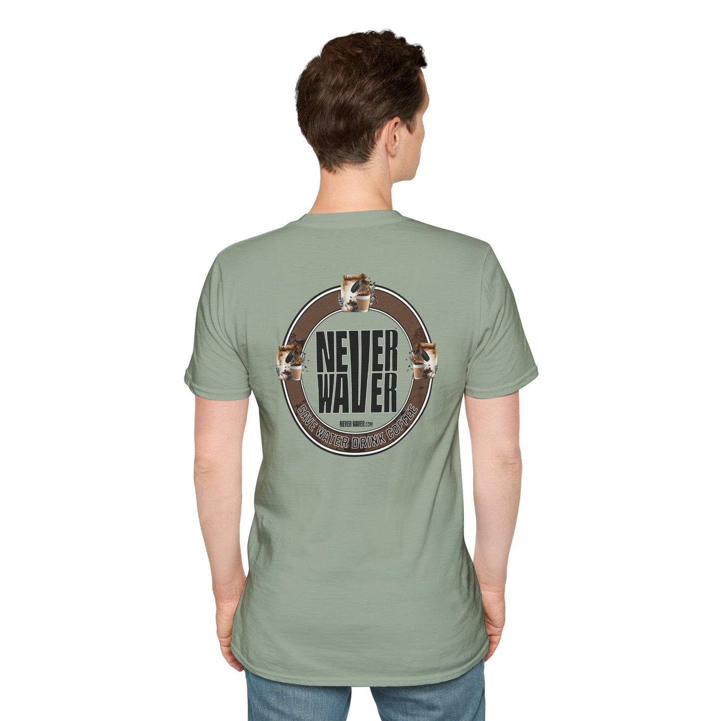 Never Waver Save Water Drink Coffee Unisex Soft style T-Shirt