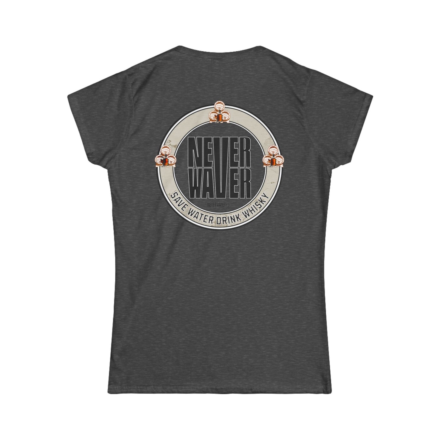 Never Waver Save Water, Drink Whisky Women's Soft Style Tee
