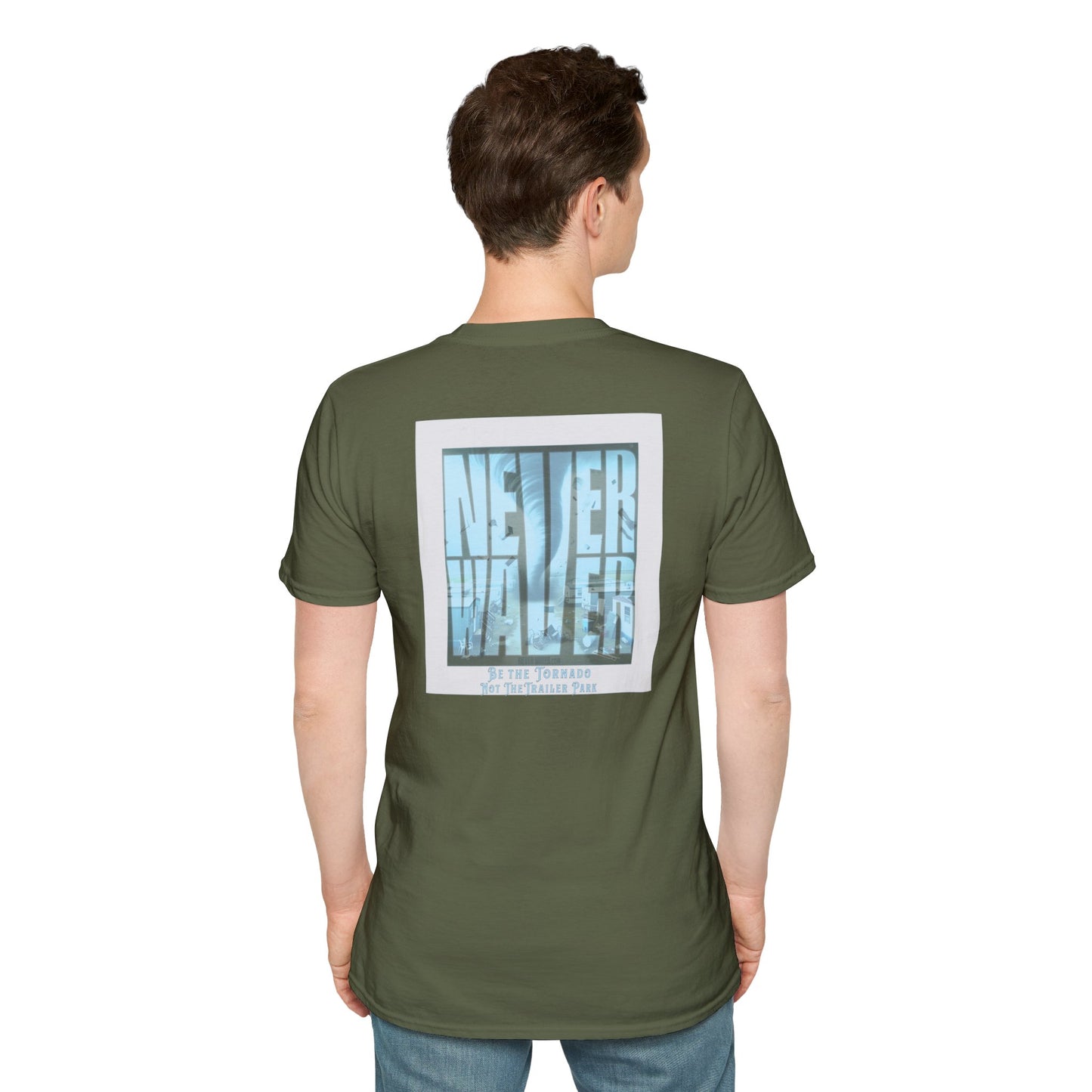 Never Waver Be The Tornado Not the Trailer Park  Unisex Softstyle T-Shirt