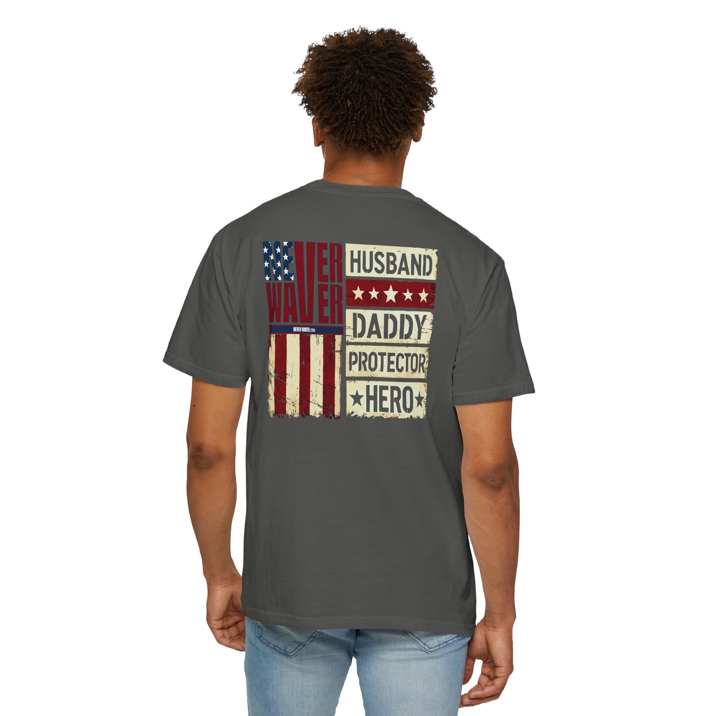'Never Waver Husband Daddy Protector Hero ' Design Unisex Garment-Dyed T-Shirt