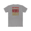 San Francisco Fans Never Waver Unisex Cotton Crew Tee