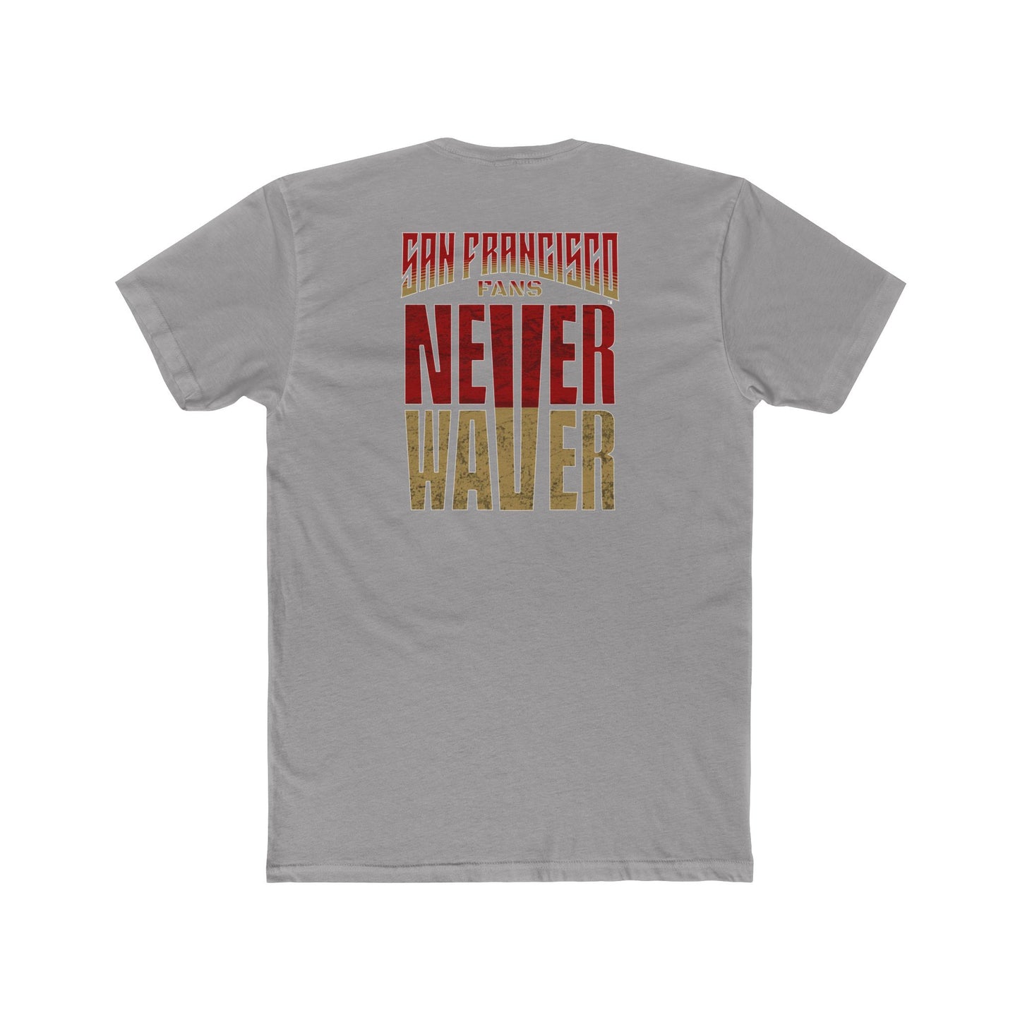 San Francisco Fans Never Waver Unisex Cotton Crew Tee