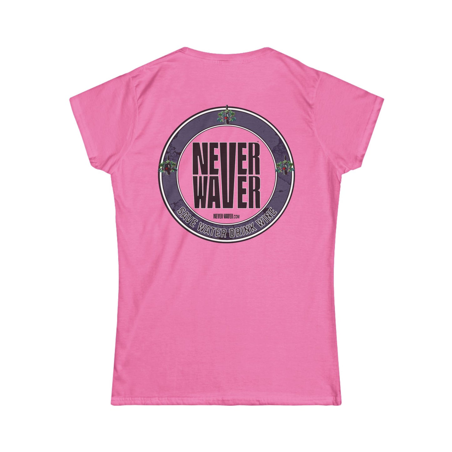 Never Waver Save Water Drink Wine Women's Soft Style Tee