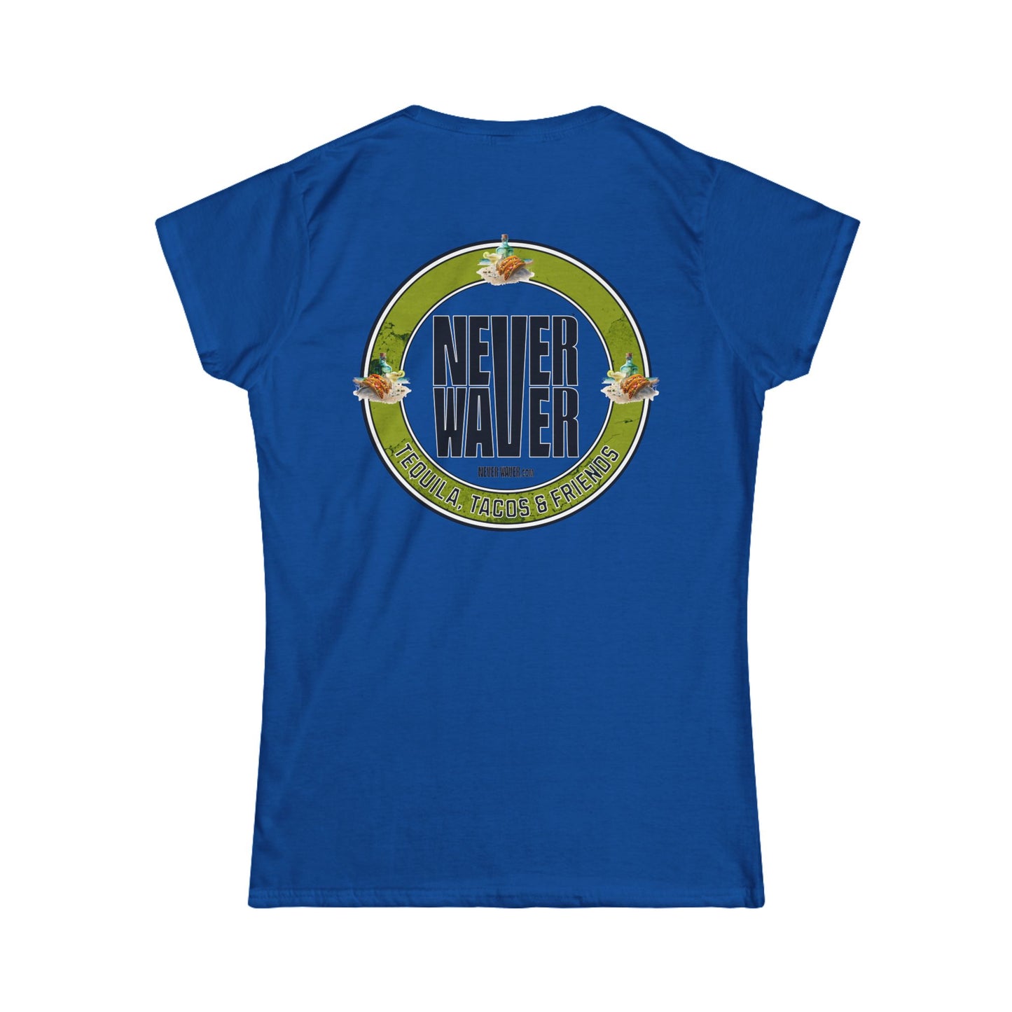 Never Waver Tequila, Tacos, And Friends Women's Soft Style Tee