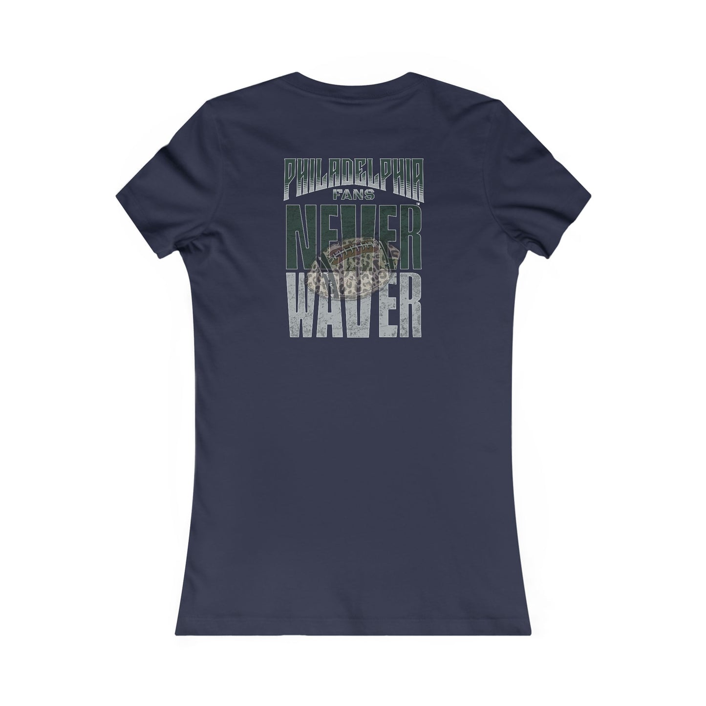 Philadelphia Fans Never Waver W-Leopard Football Women's Favorite Tee