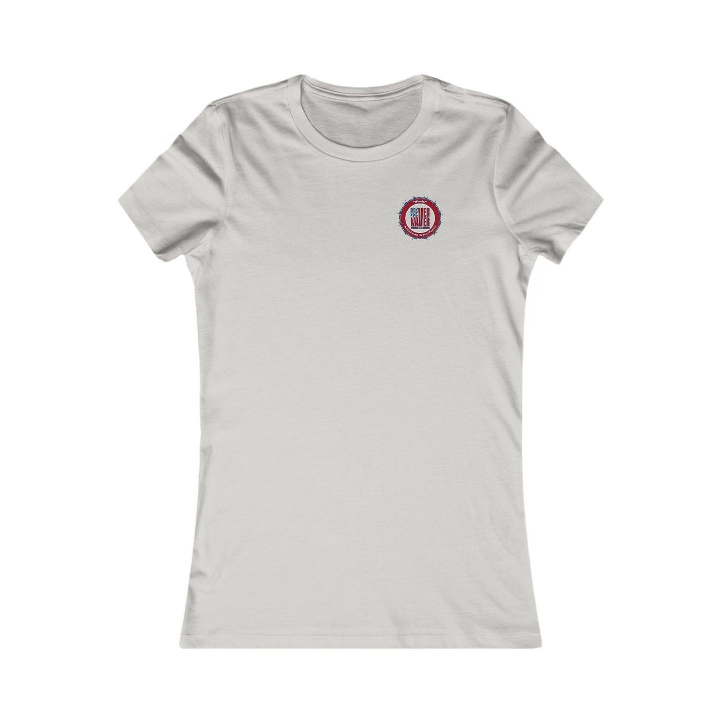 NEVER WAVER KICK FEAR IN THE TEETH  Women's Favorite Tee