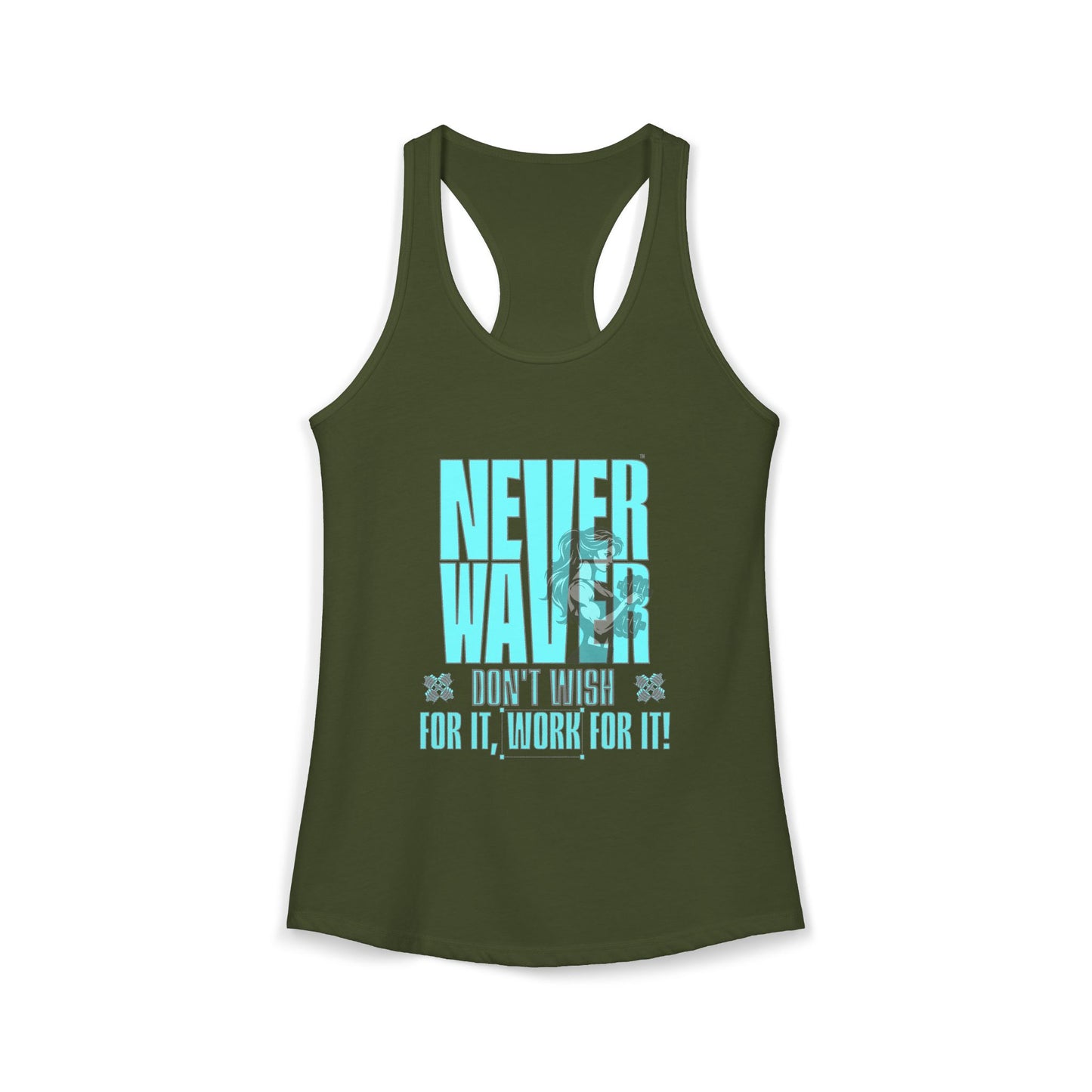 Never Waver Don't Wish For It work For It Women's Ideal Racerback Tank