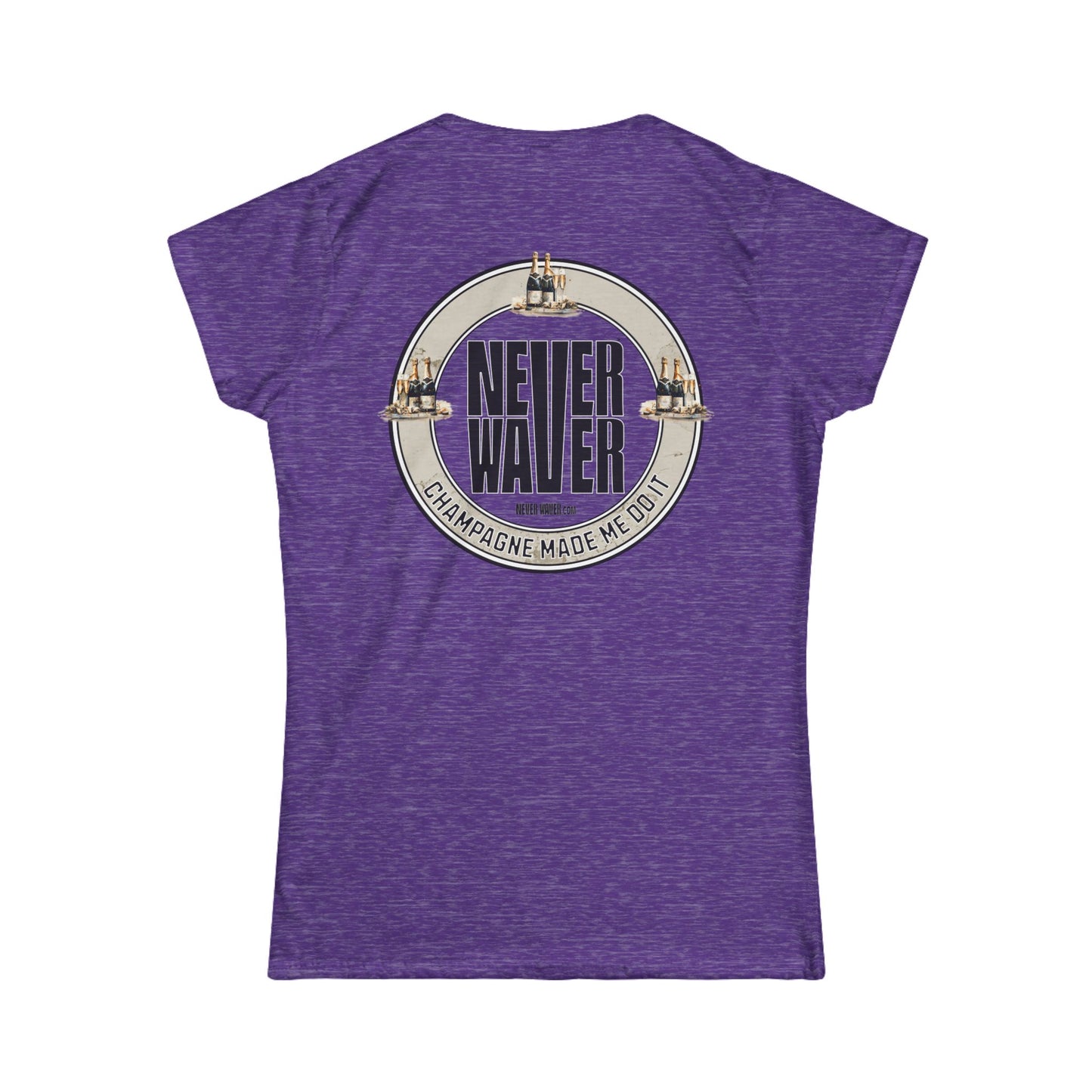 Never Waver Champagne Made Me Do It? Women's Soft Style Tee