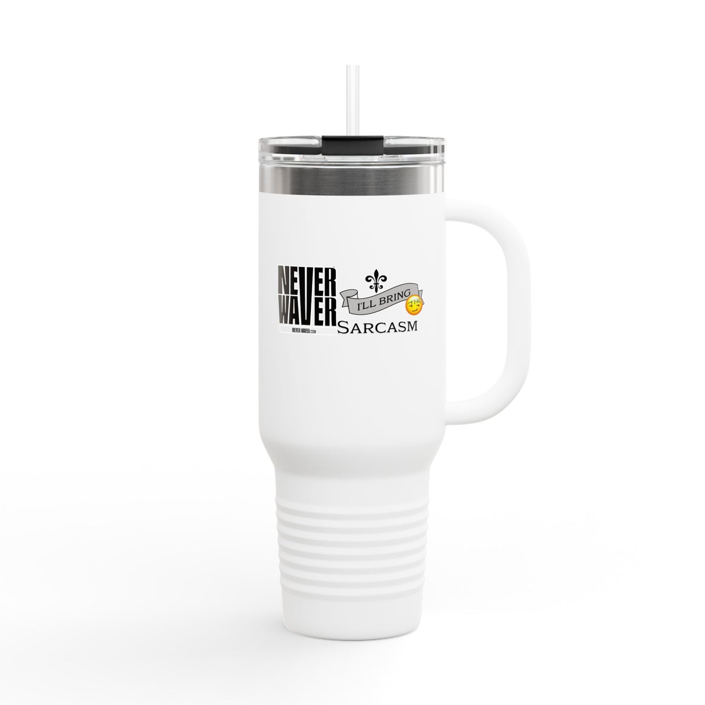 Never Waver I'll Bring The Sarcasm Insulated Travel Mug, 40oz
