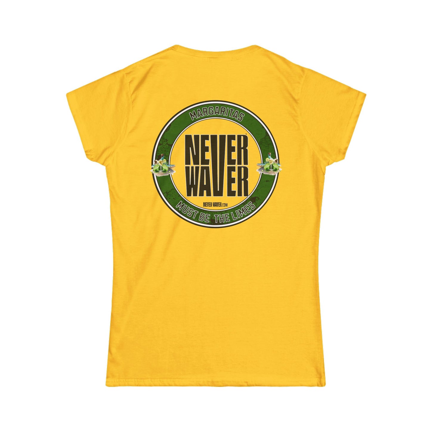 Margaritas Never Waver It Must Be The Limes? Women's Soft Style Tee