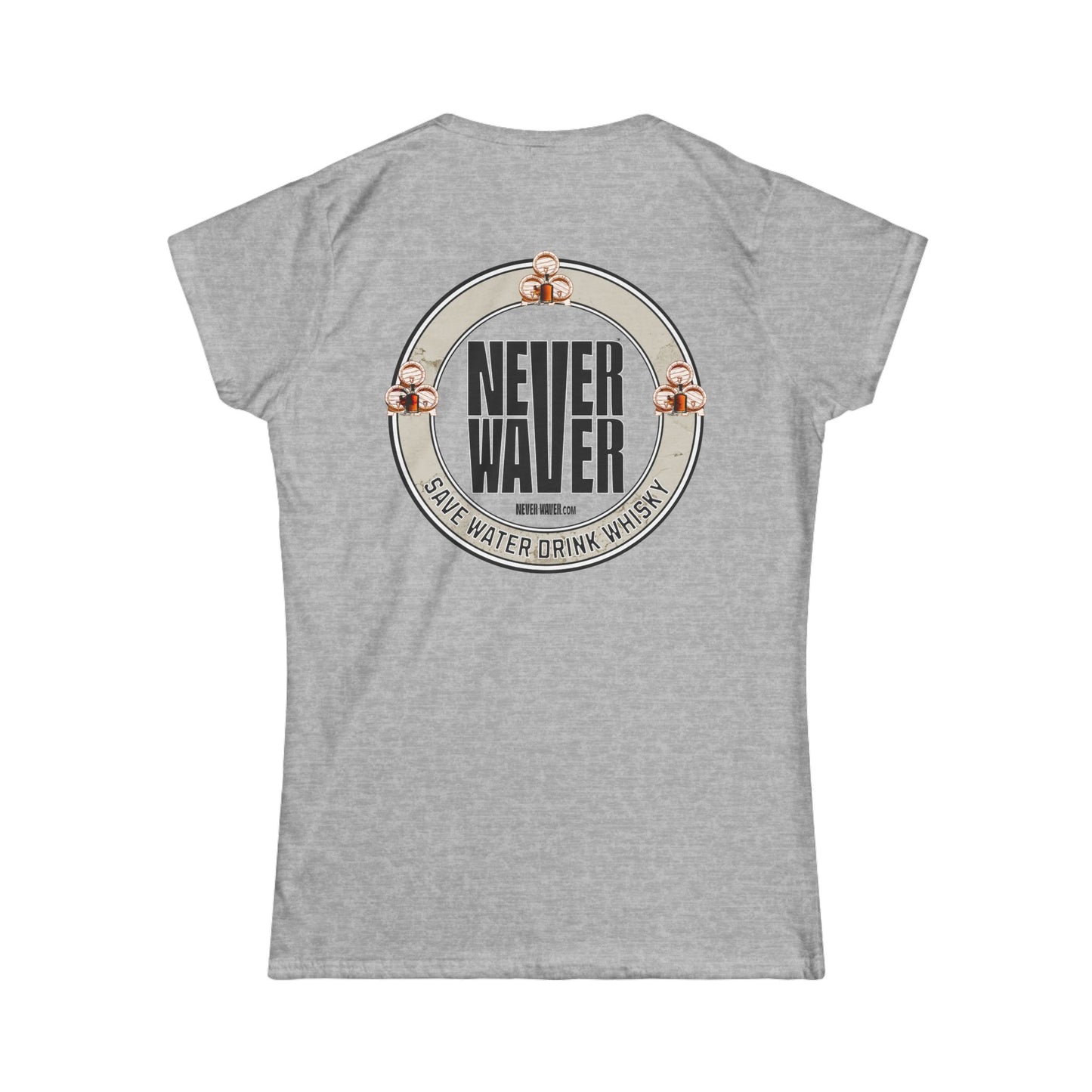 Never Waver Save Water, Drink Whisky Women's Soft Style Tee