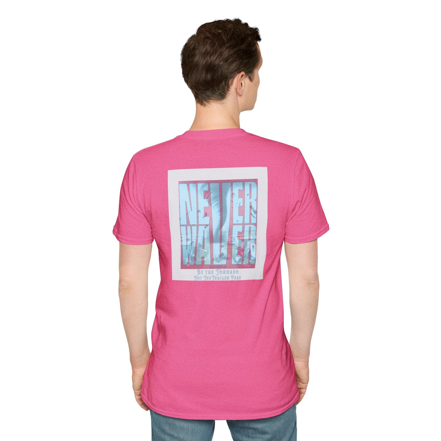 Never Waver Be The Tornado Not the Trailer Park  Unisex Softstyle T-Shirt