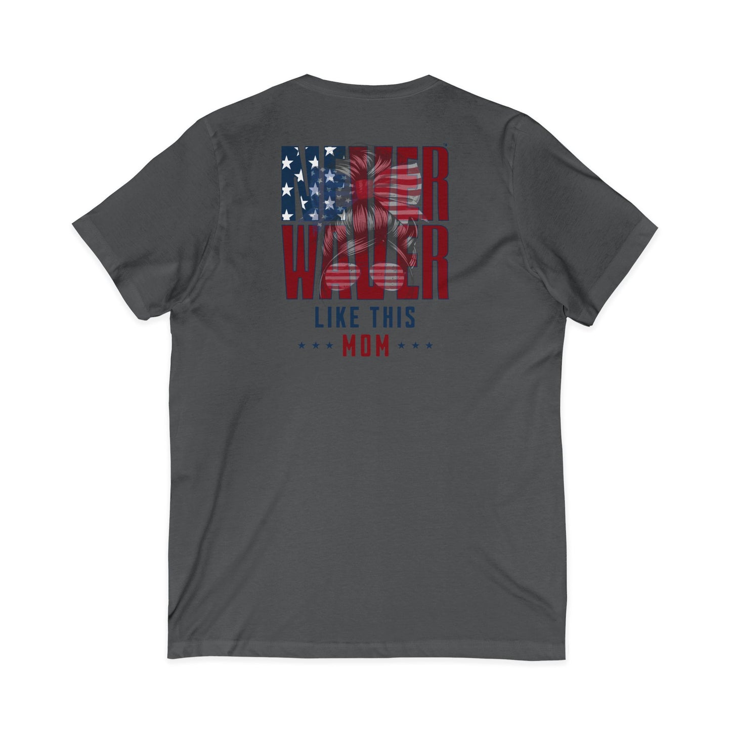 Never Waver Like This Mom V-Neck Tee for Moms - Patriotic Short Sleeve Shirt
