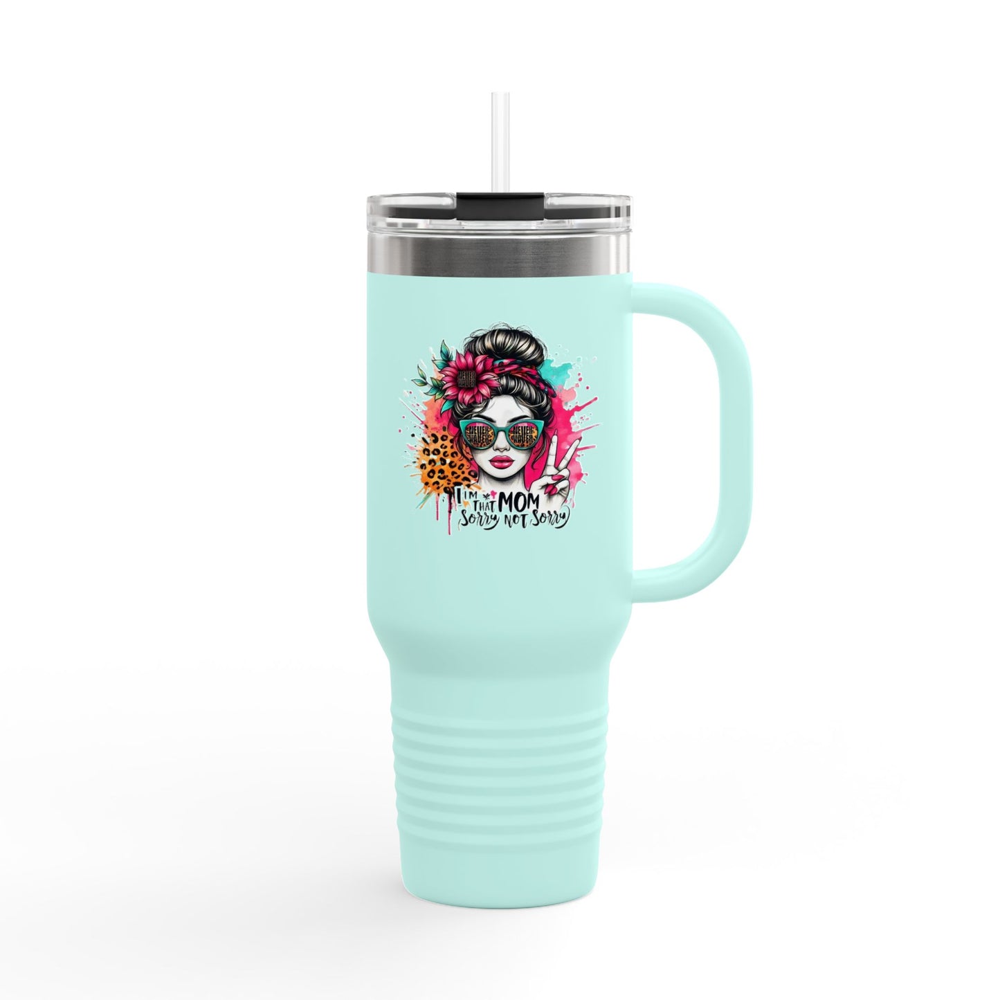 Never waver  I'm that Mom Sorry Not Sorry Insulated Travel Mug