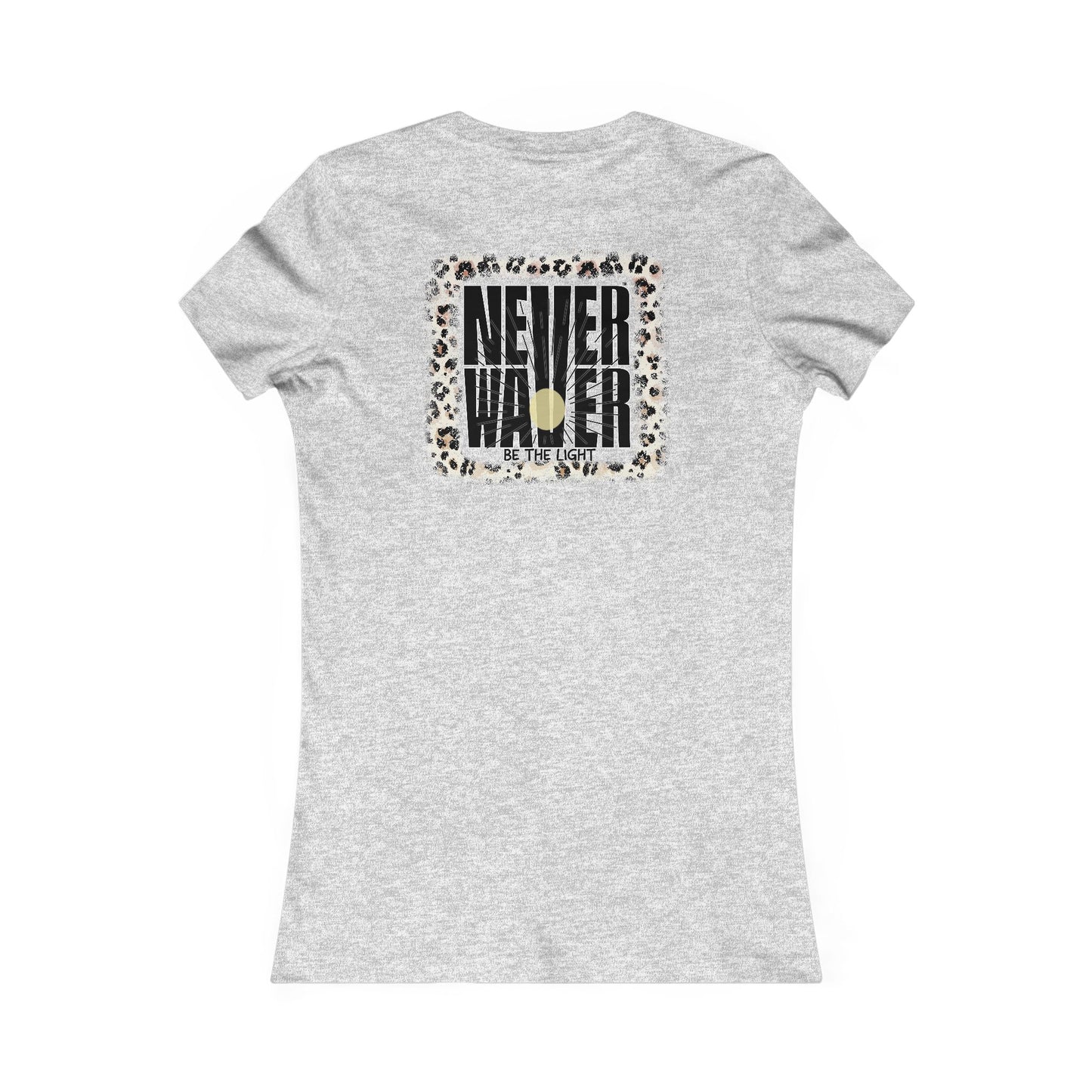 NEVER WAVER Be The Light Women's Favorite Tee