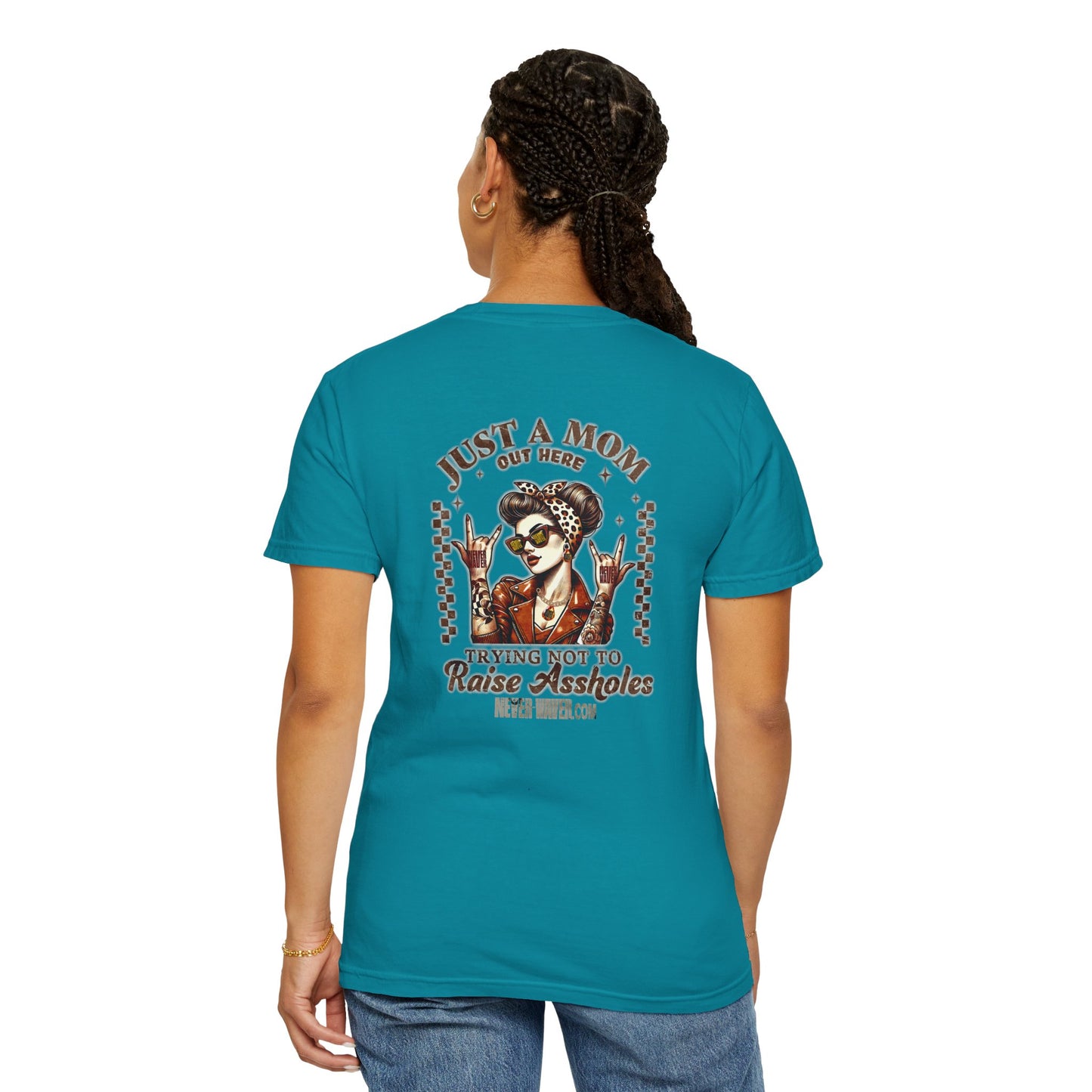 Never Waver Just A Mom Trying Not to Raise A&&holes' Design Unisex Garment-Dyed T-Shirt - '